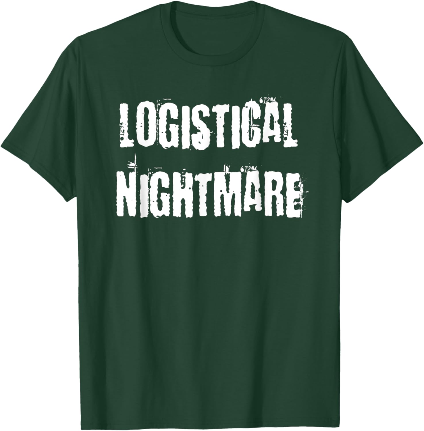 Logistical Nightmare T-Shirt for Fun and Casual Wear for All Occasions - 27