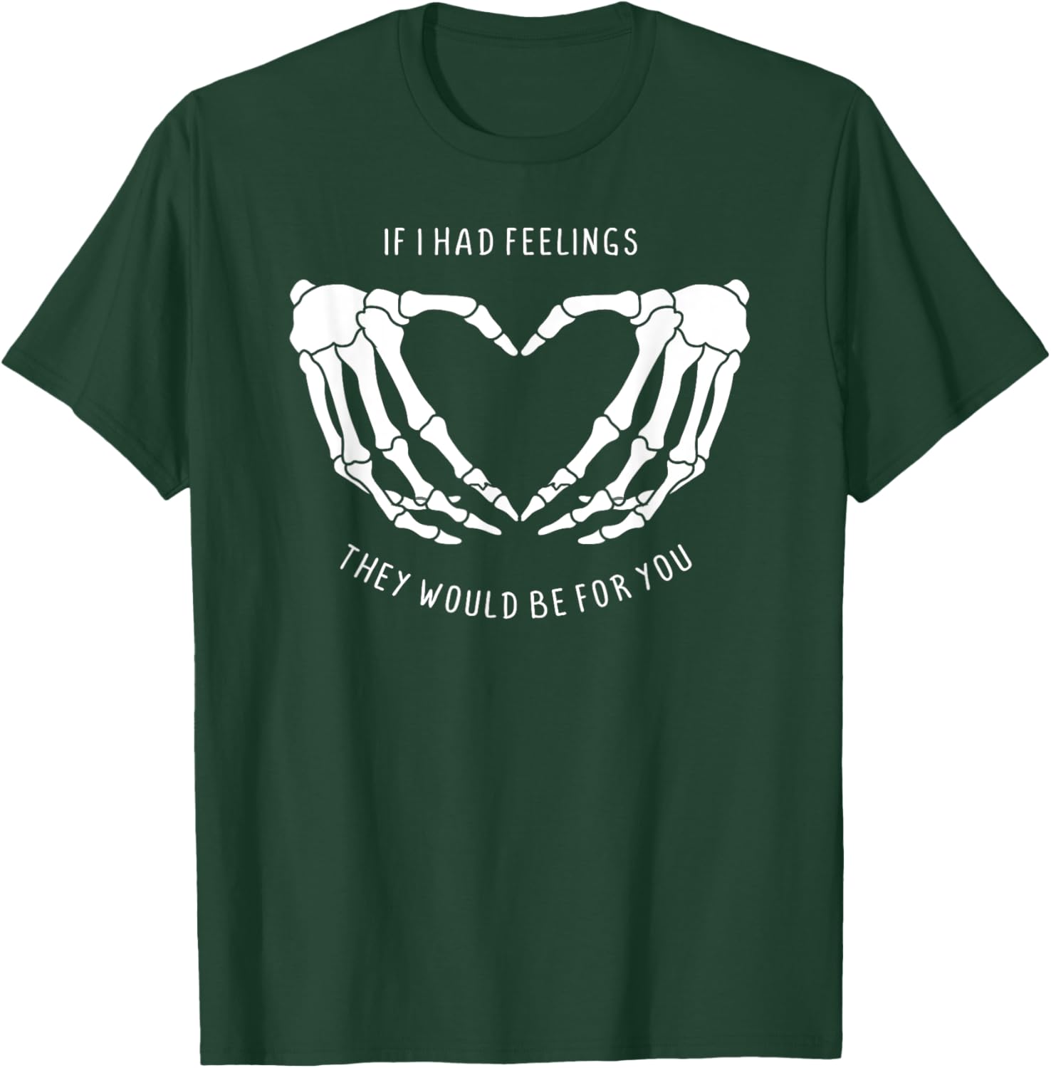 If I Had Feelings Skeleton Heart Hands T-Shirt for Unique Style - 6