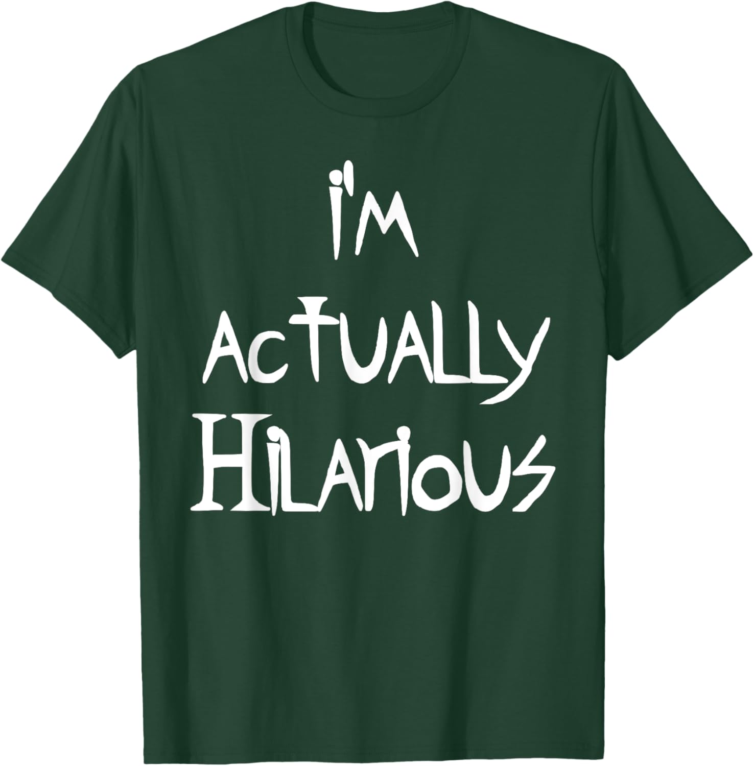I'm Actually Hilarious T-Shirt for Fun Casual Wear and Everyday Style - 28