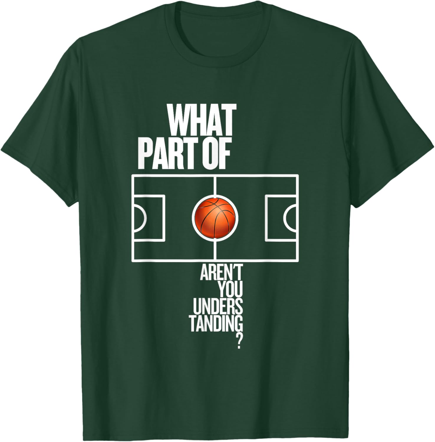 Funny Basketball T-Shirt What Part Of Don't Aren't You Understanding - 12