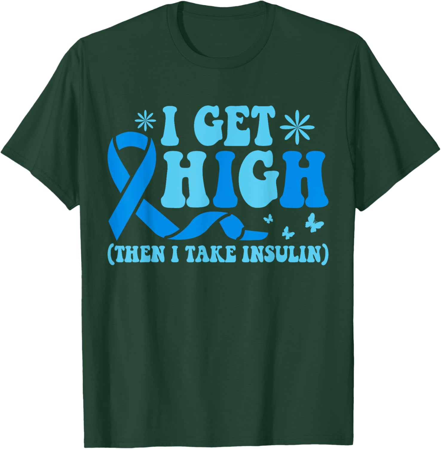 I Get High Then I Take Insulin T-Shirt for Diabetes Awareness Fashion - 18