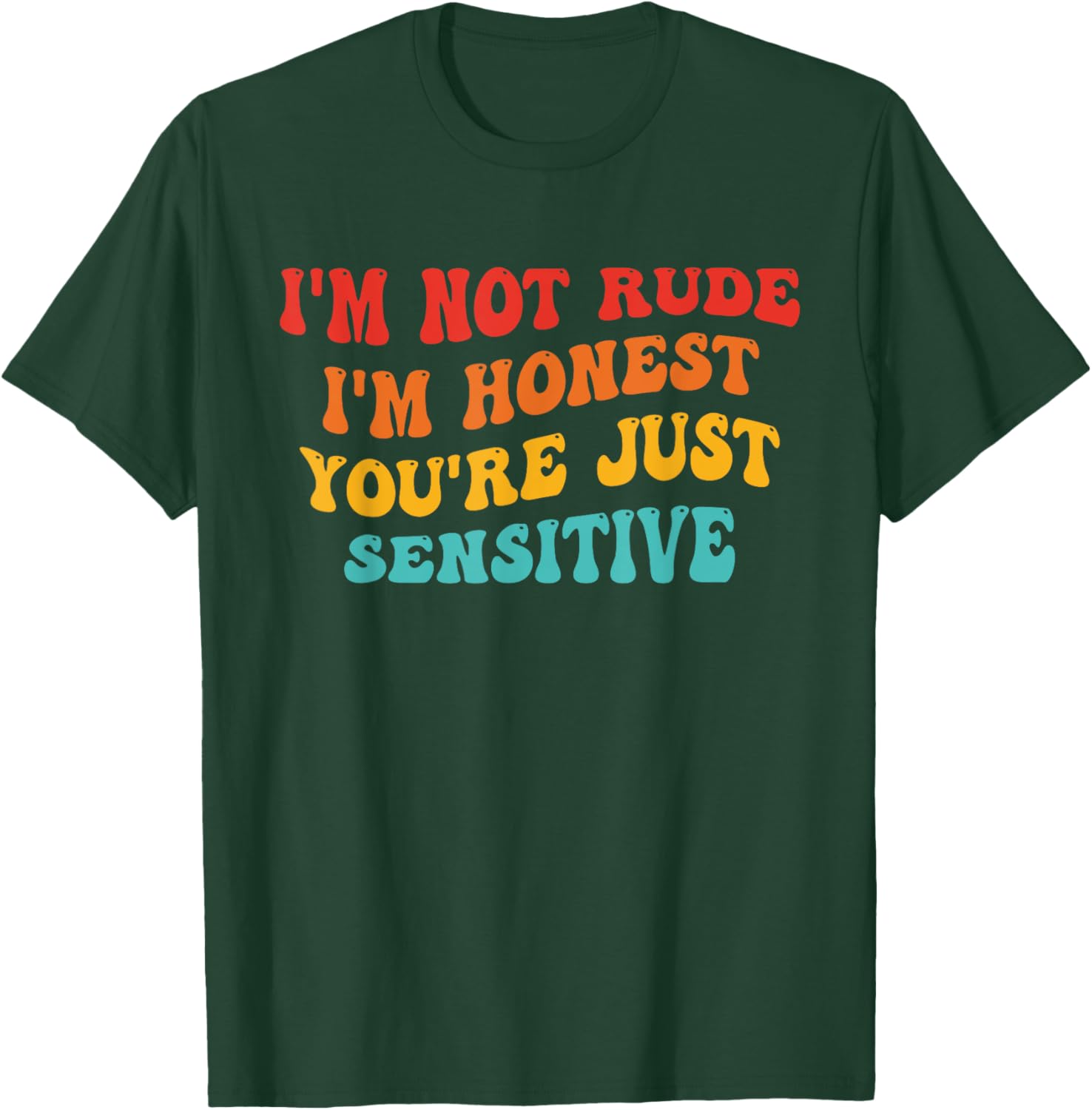 Honest Statement T-Shirt I'm Not Rude You're Just Sensitive Funny Apparel - 2