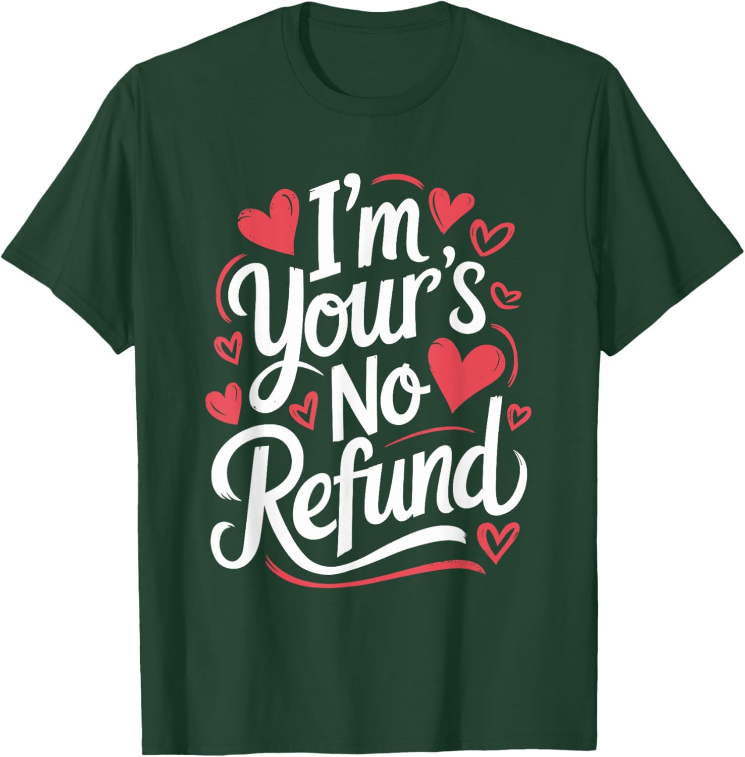 I'M Your'S No Refund Valentine Heart T-Shirt for Sweethearts - 12