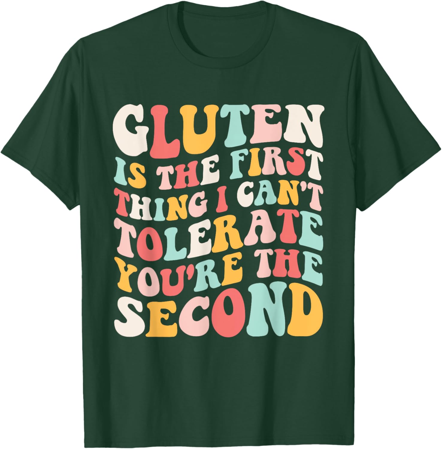 Gluten Sensitivity Humor T-Shirt You're the Second Thing I Can't Tolerate - 12