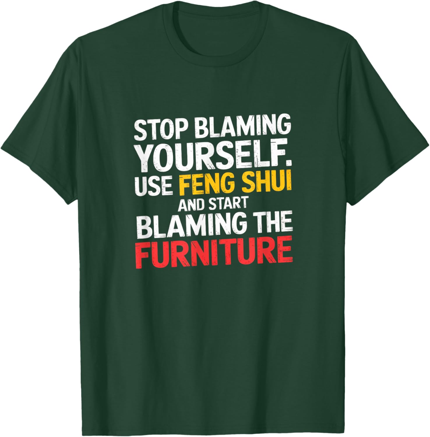Funny Feng Shui Blame Your Furniture T-Shirt Stylish Humor Tee for All - 15