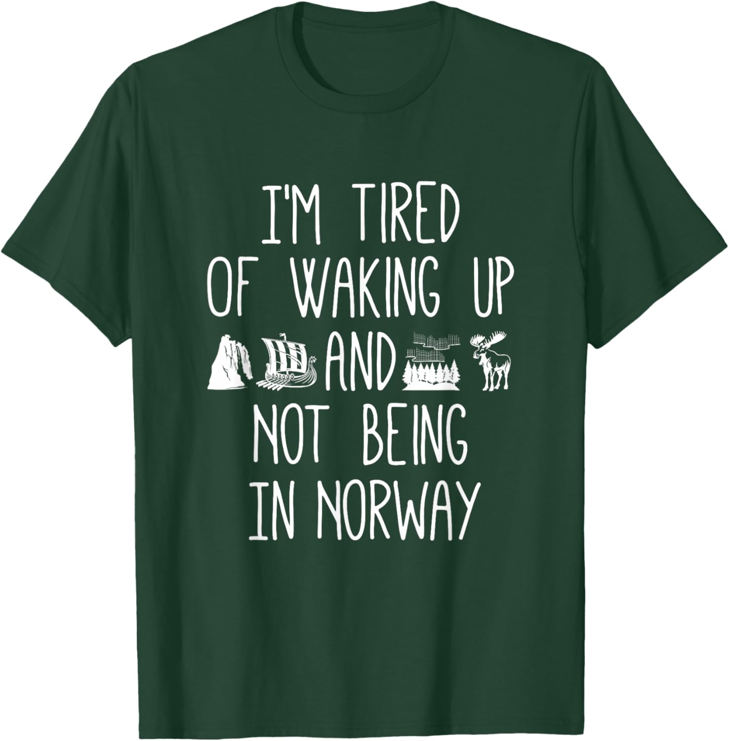 I'm Tired of Waking Up Not in Norway T-Shirt - Perfect Gift for Travelers - 14