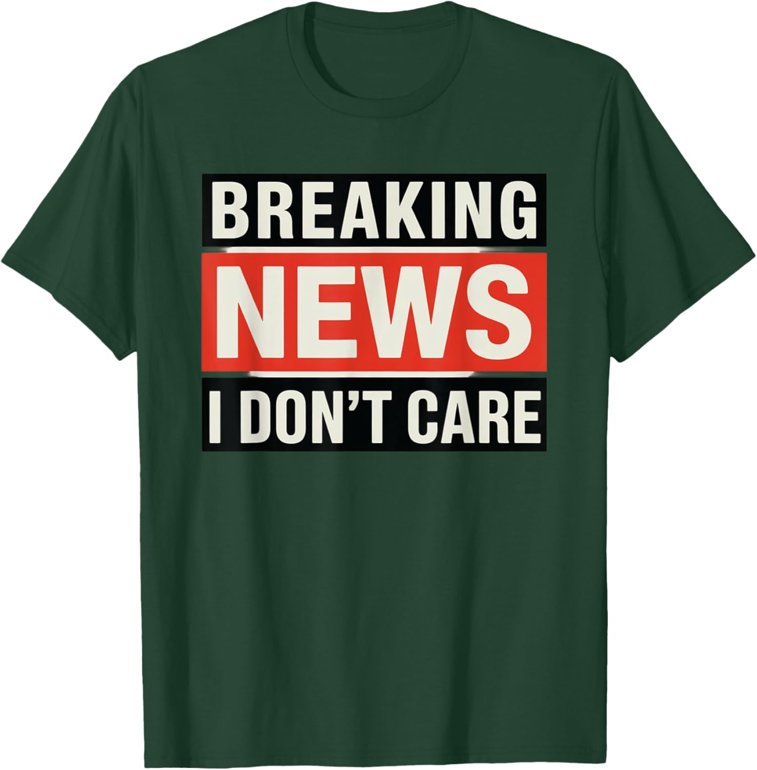 Funny Breaking News I Don't Care Sarcastic T-Shirt for Humor Lovers - 27