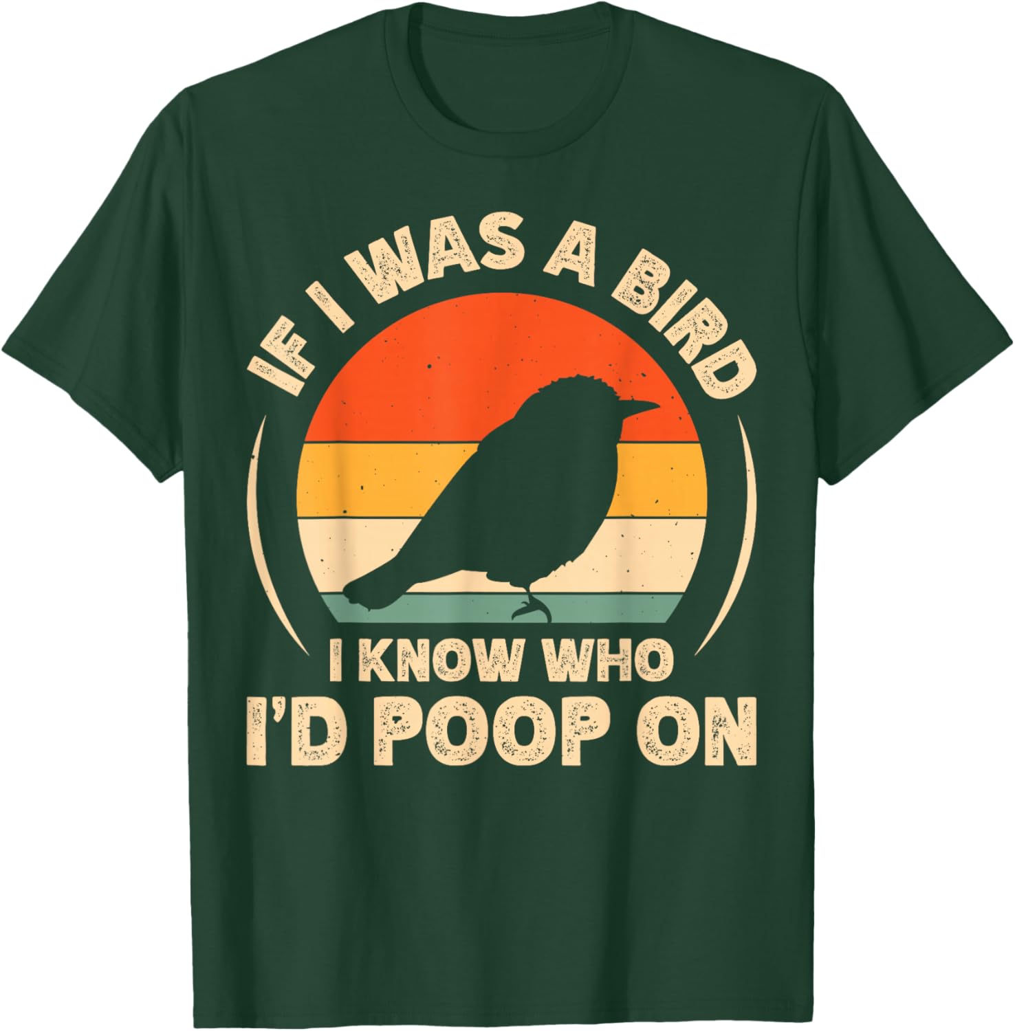 Funny If I Was A Bird I'd Poop On T-Shirt for Bird Lovers and Humor Fans - 19