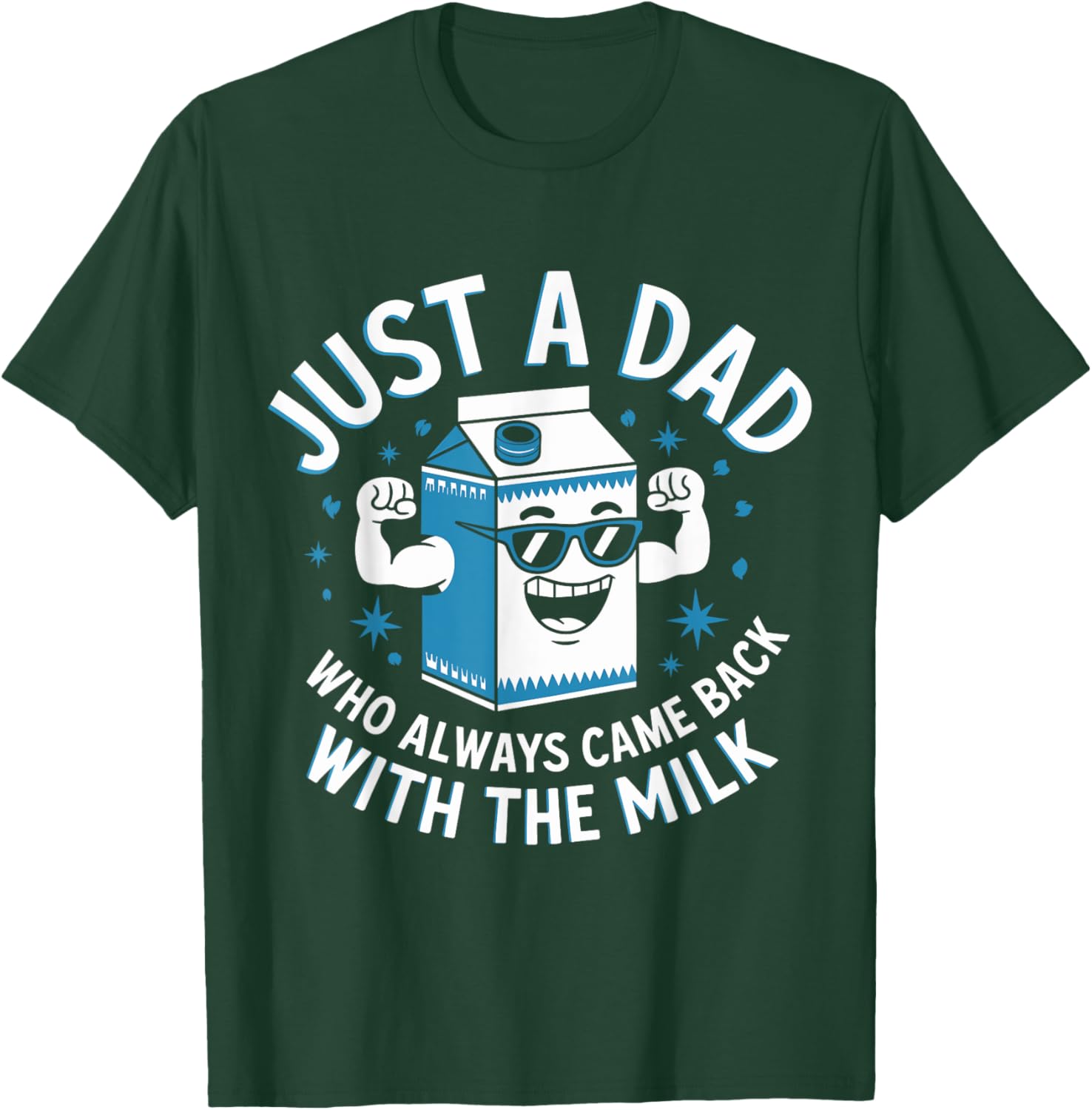 Funny Just a Dad Who Came Back with Milk Sarcastic T-Shirt for Fathers - 1