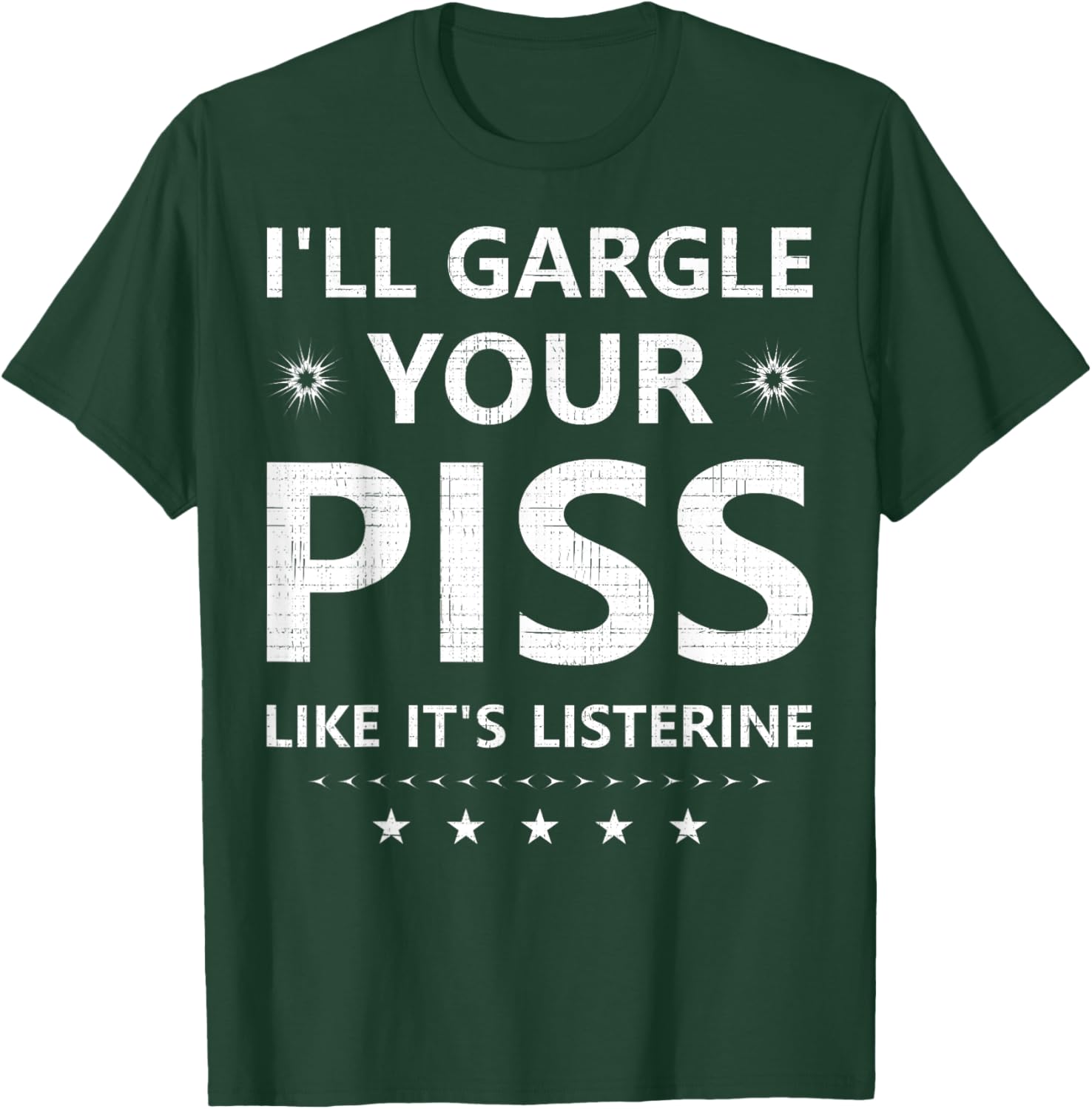 Funny I'll Gargle Your Piss Like It's Listerine Comfy T-Shirt - 18