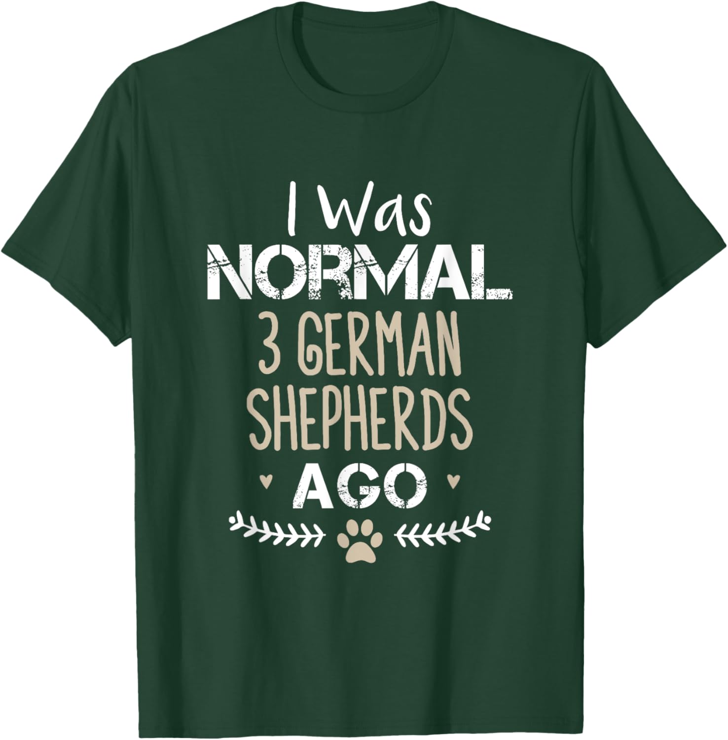 I Was Normal 3 German Shepherds Ago Cute Dog T-Shirt for Dog Lovers - 10