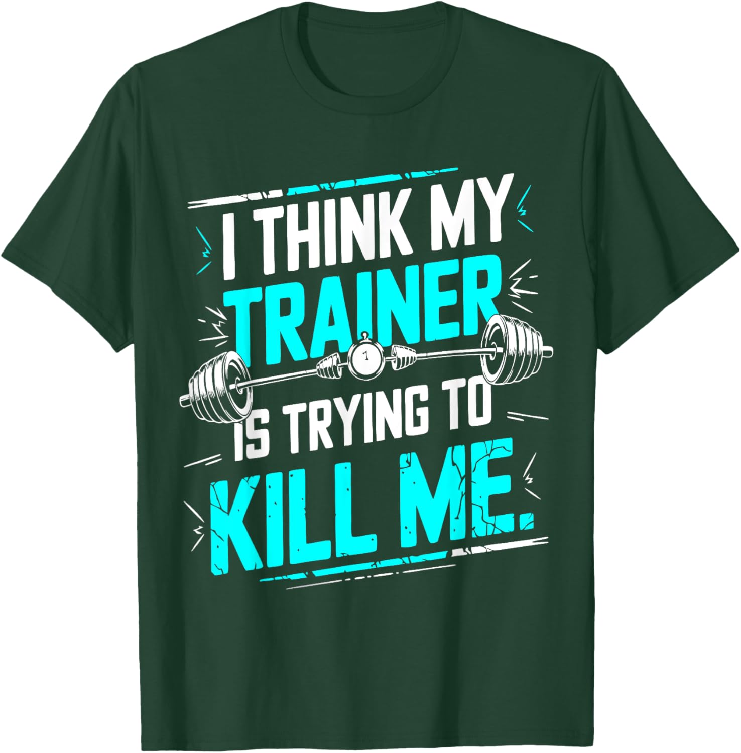 Funny Gym T-Shirt I Think My Trainer Is Trying To Kill Me Fitness Apparel - 3