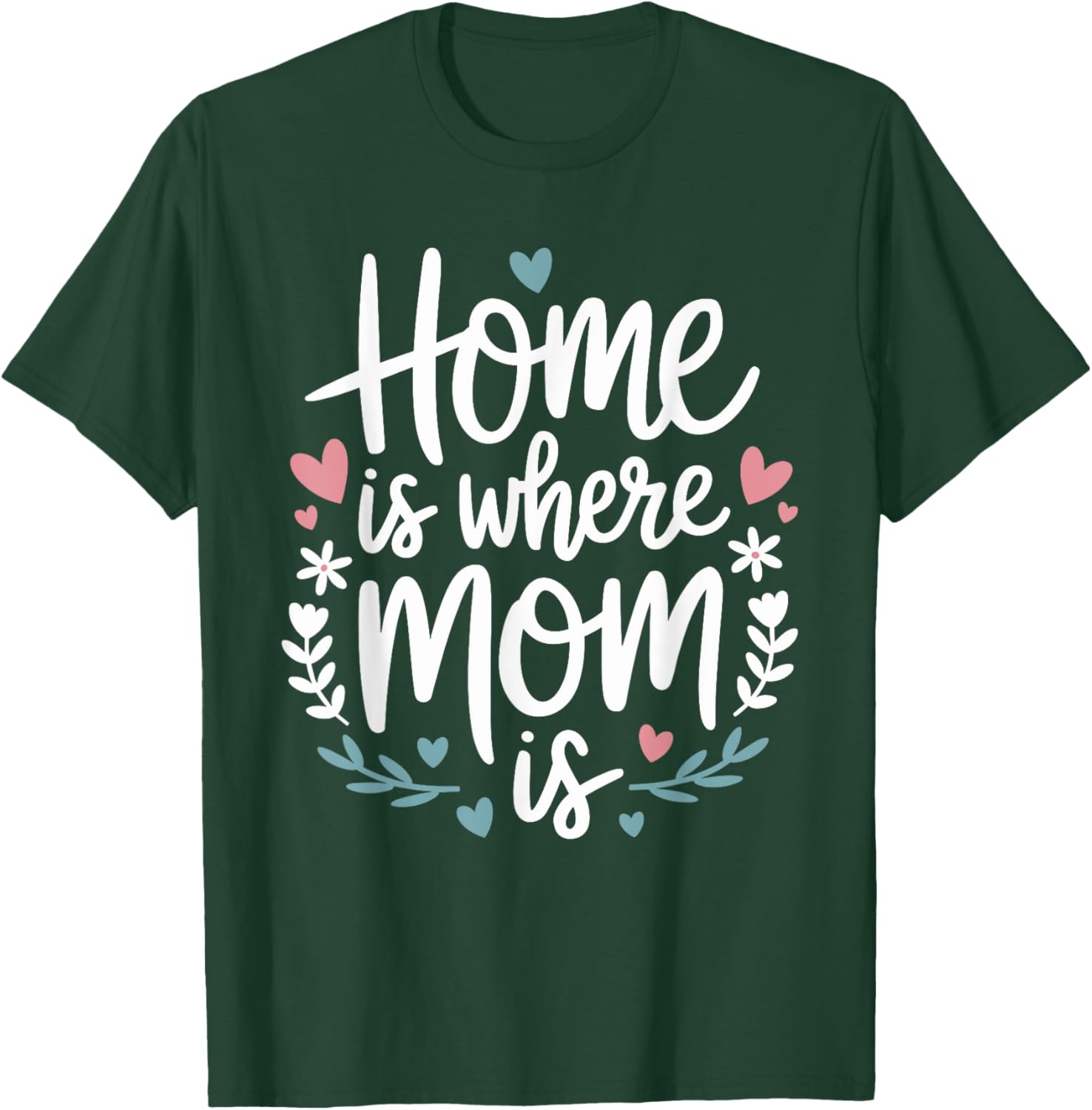 Funny Mother's Day T-Shirt Home is Where Mom Is Cute Gift Idea - 13