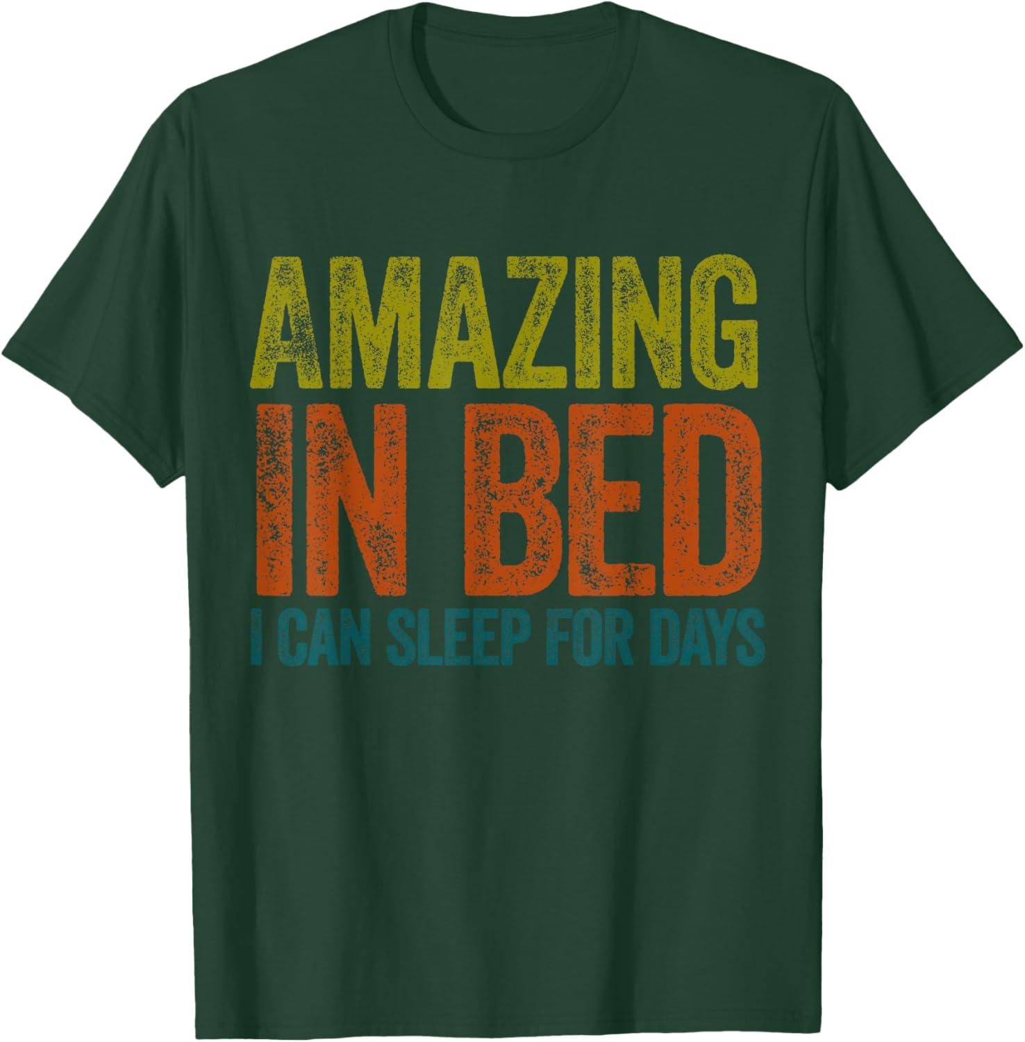 Funny Adult Humor T-Shirt Amazing in Bed I Can Sleep for Days - 9