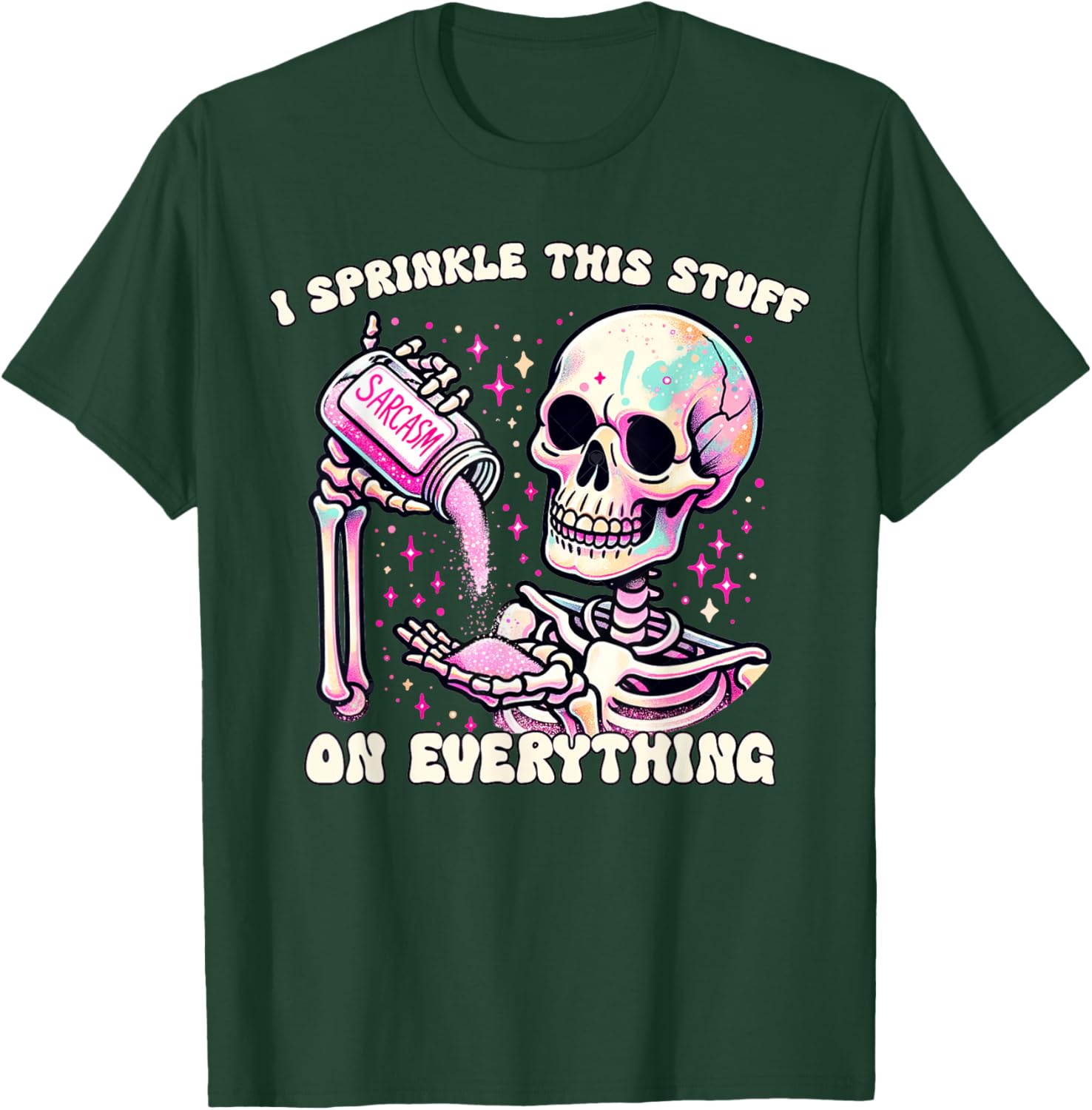 Humor Skeleton I Sprinkle This Stuff On Everything T-Shirt for Fun Lovers - 7
