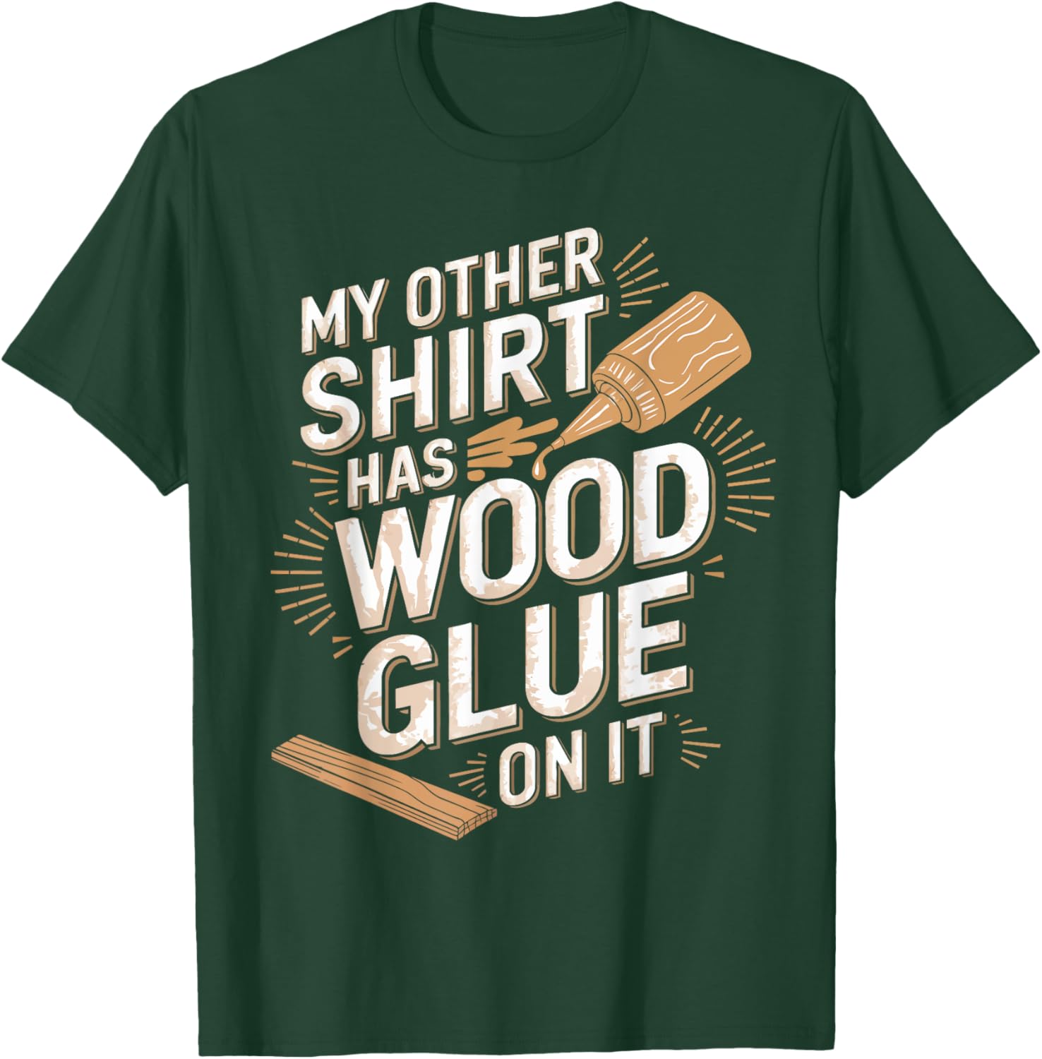 Funny Carpenter T-Shirt My Other Has Wood Glue On It Perfect Gift for Men - 25