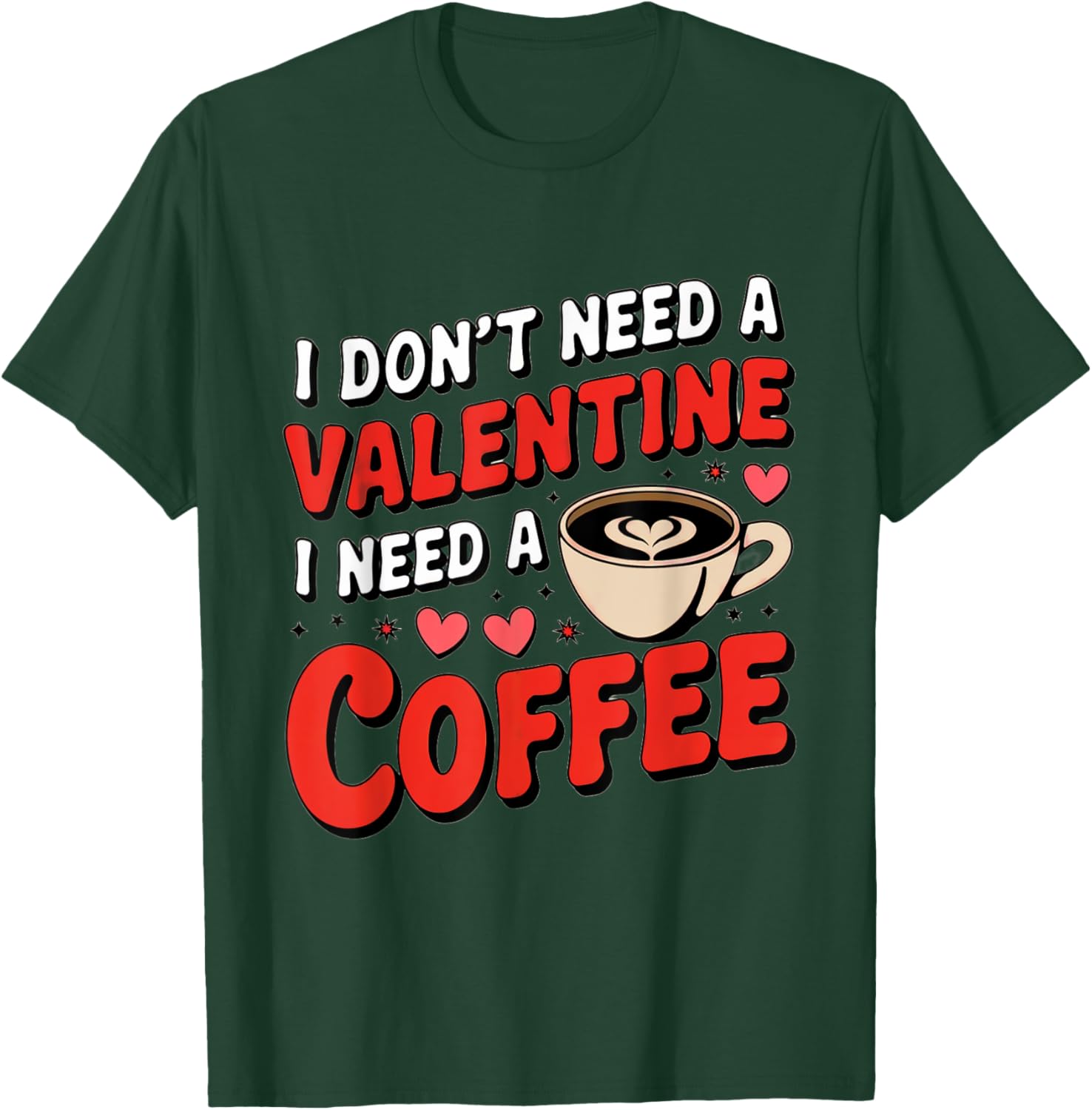 Funny I Don't Need A Valentine I Need Coffee T-Shirt for Valentine's Day - 9
