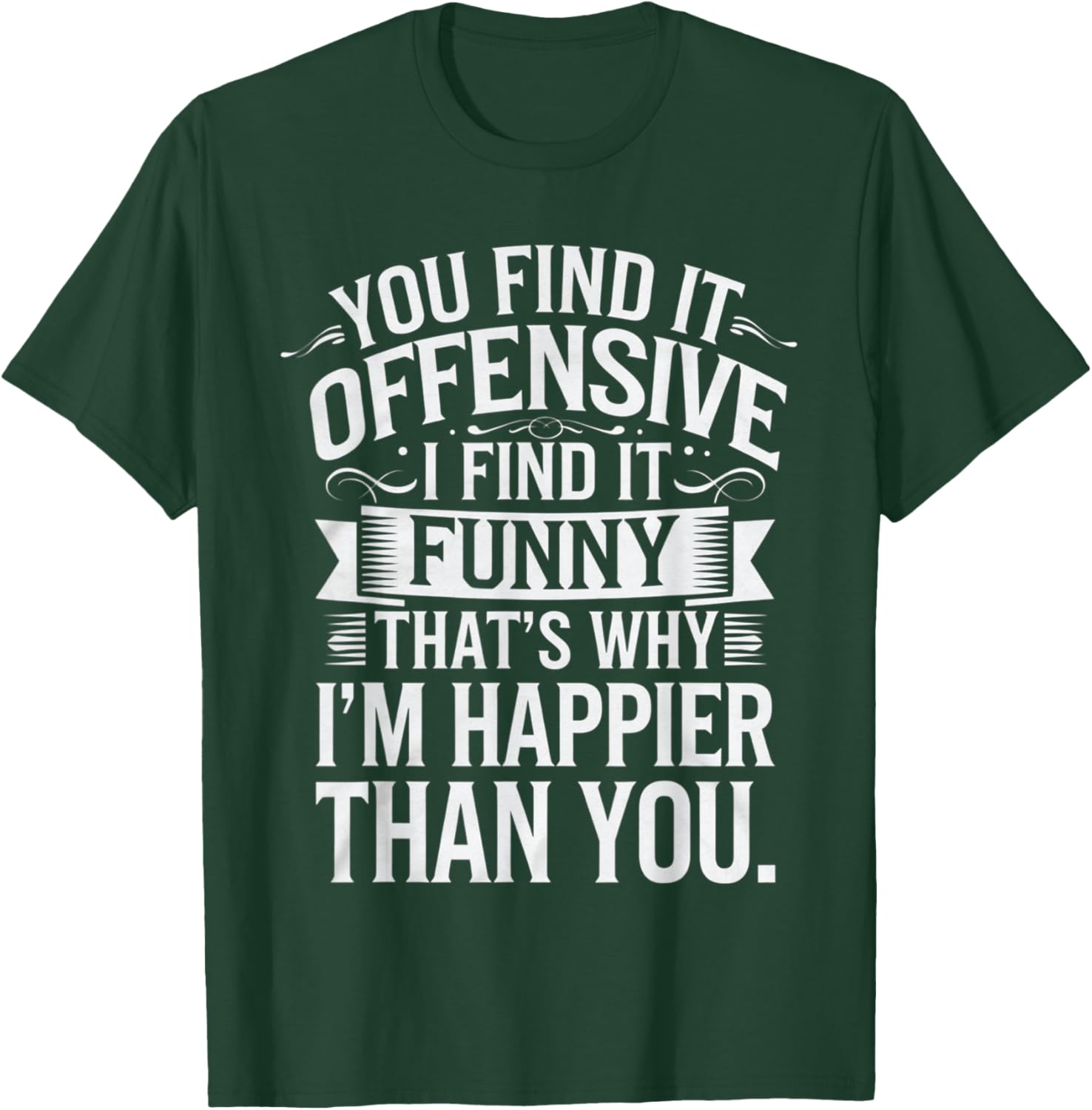 Sarcastic You Find It Offensive I Find It Funny T-Shirt for Men and Women - 24
