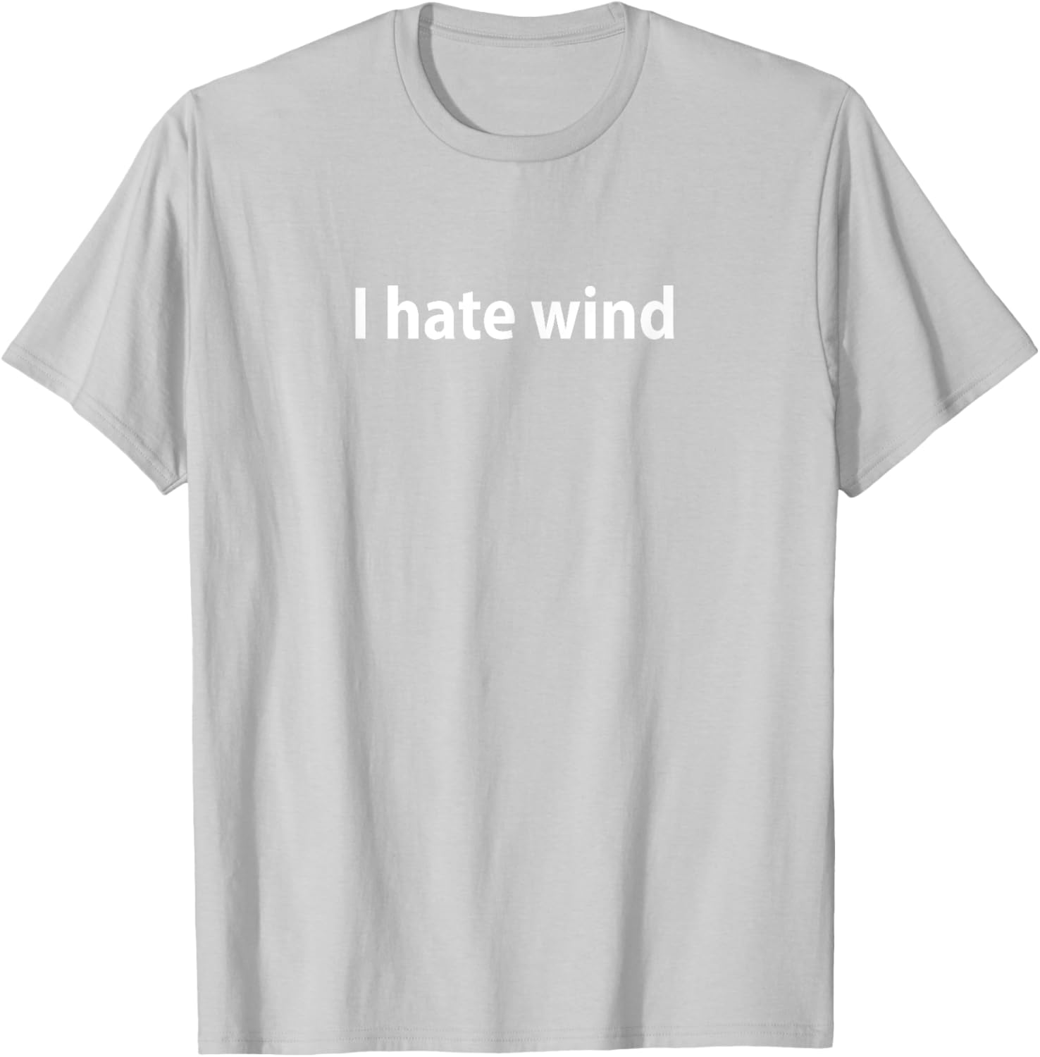I Hate Wind T-Shirt for Comfortable Casual Wear - Perfect Gift Idea - 20