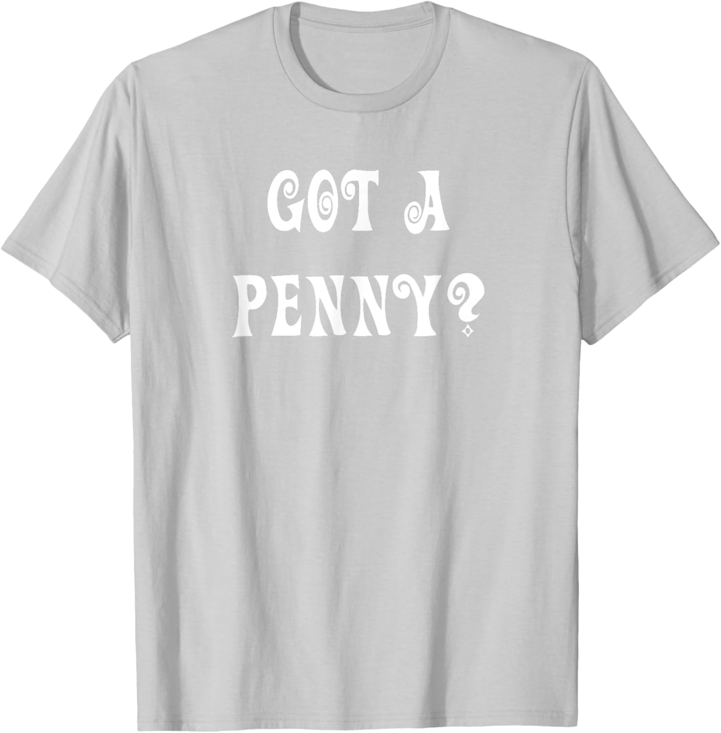 Got a Penny T-Shirt Fun Graphic Tee for Casual Style and Comfort - 11