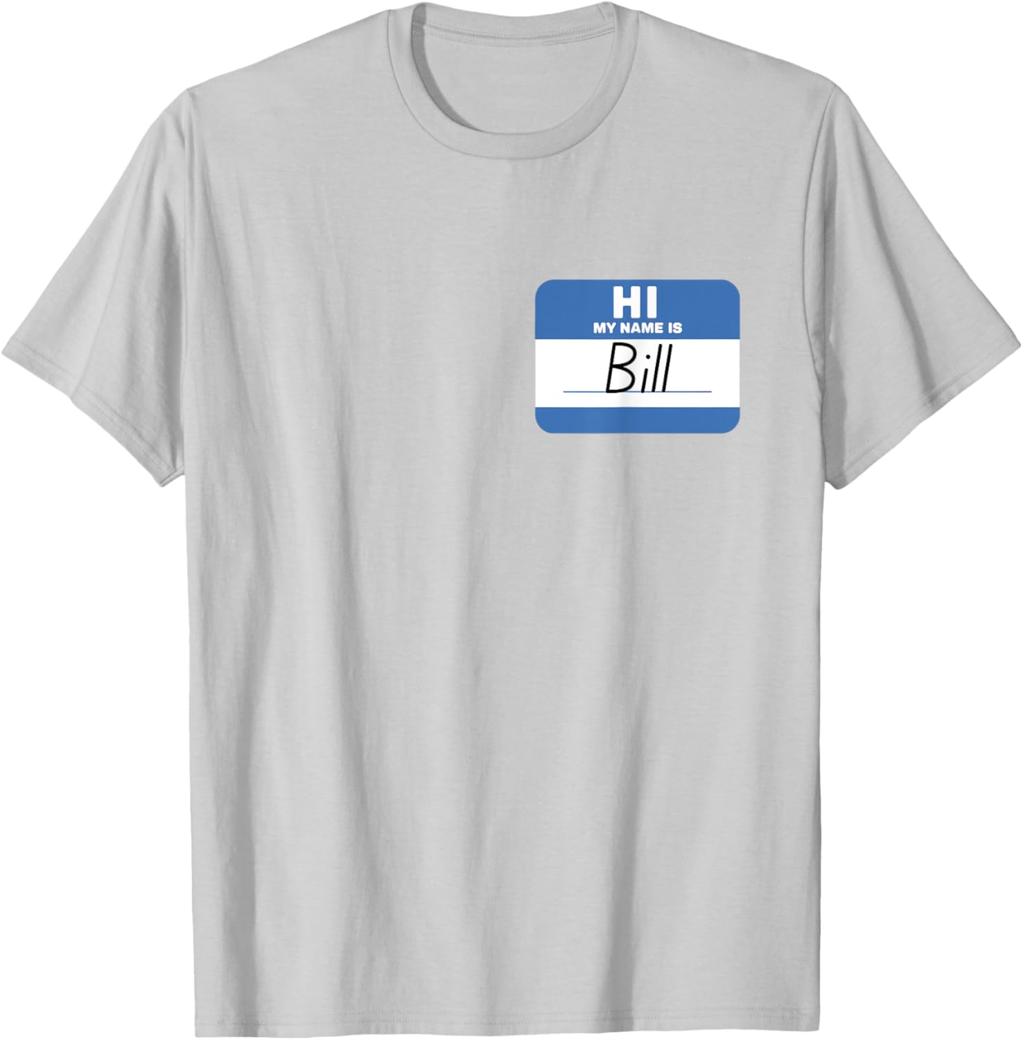Funny Hello My Name Is Bill T-Shirt - Perfect for Parties and Events - 2