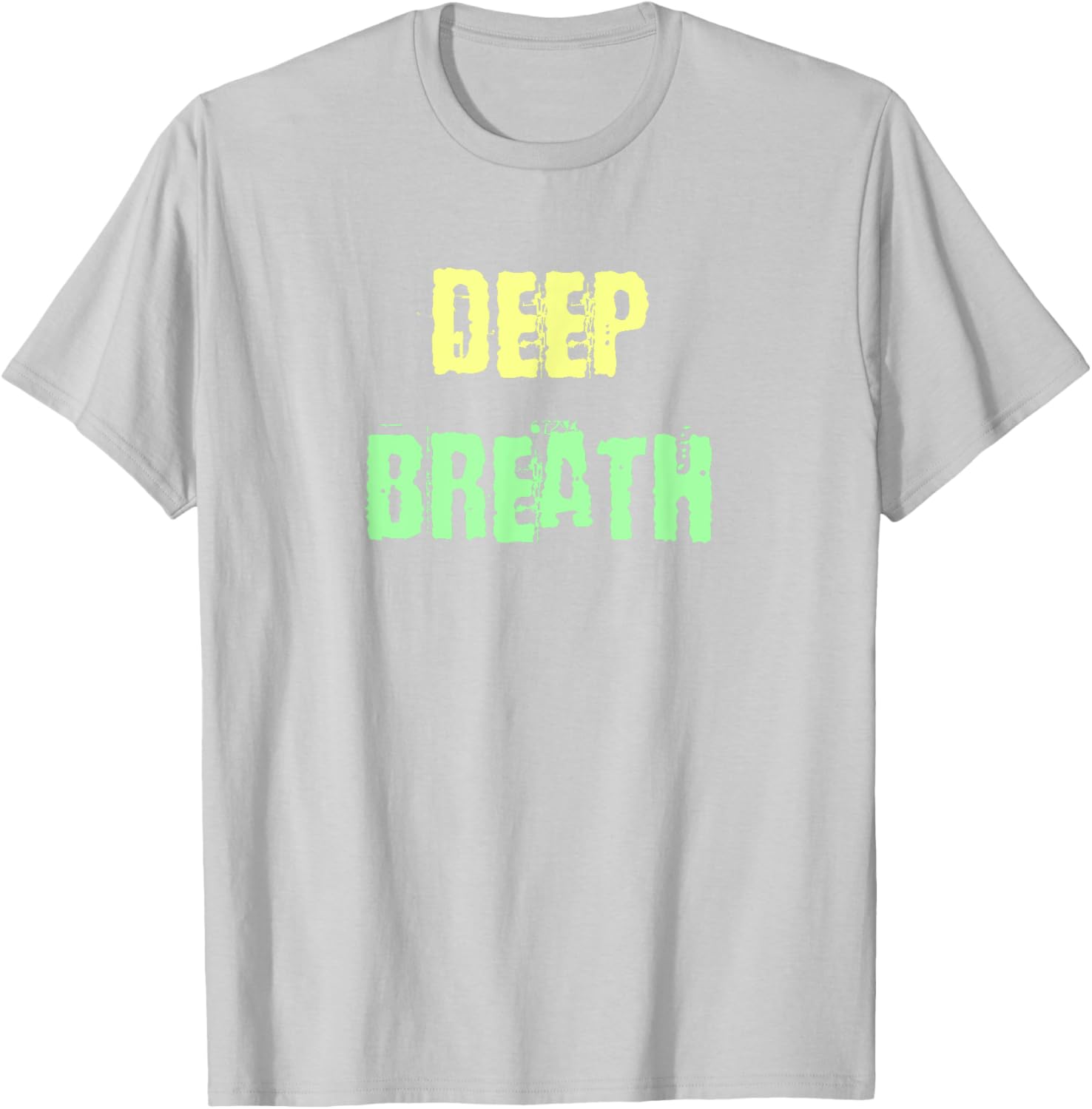 Deep Breath Inspirational T-Shirt for Comfort and Style Everyday Wear - 20