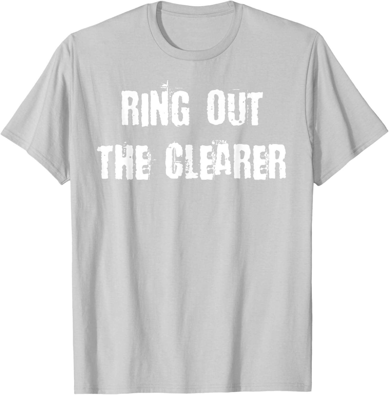 Ring Out The Clearer T-Shirt Stylish Graphic Tee for Casual Wear - 26