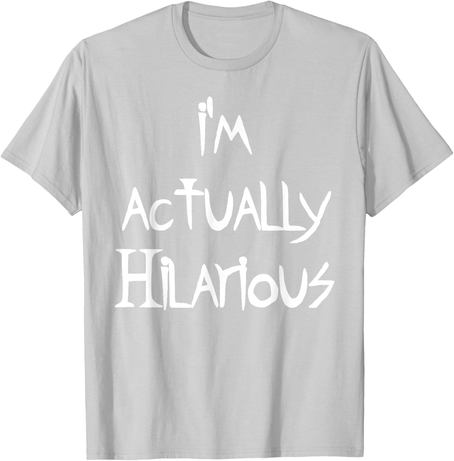 I'm Actually Hilarious T-Shirt for Fun Casual Wear and Everyday Style - 5