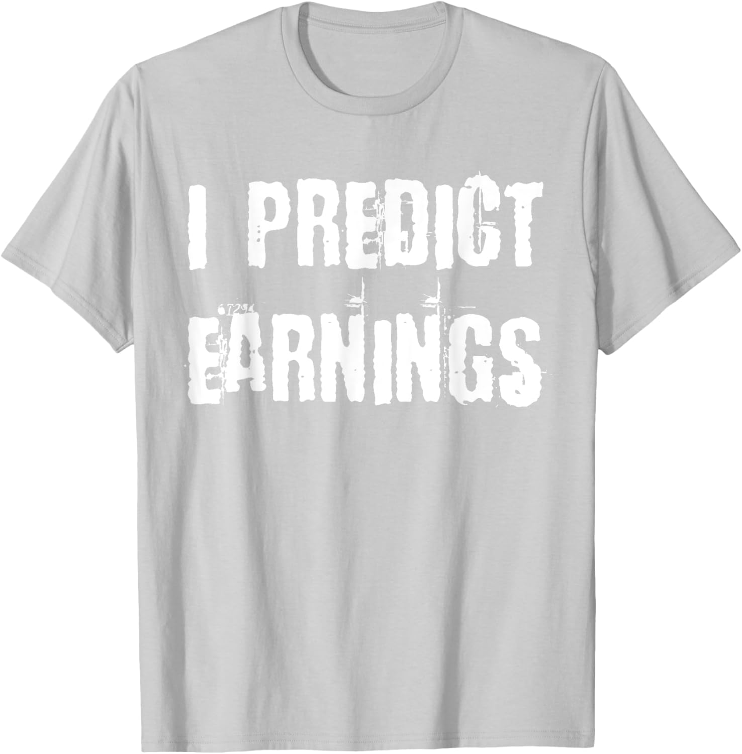 I Predict Earnings T-Shirt for Fun and Stylish Casual Wear - 6