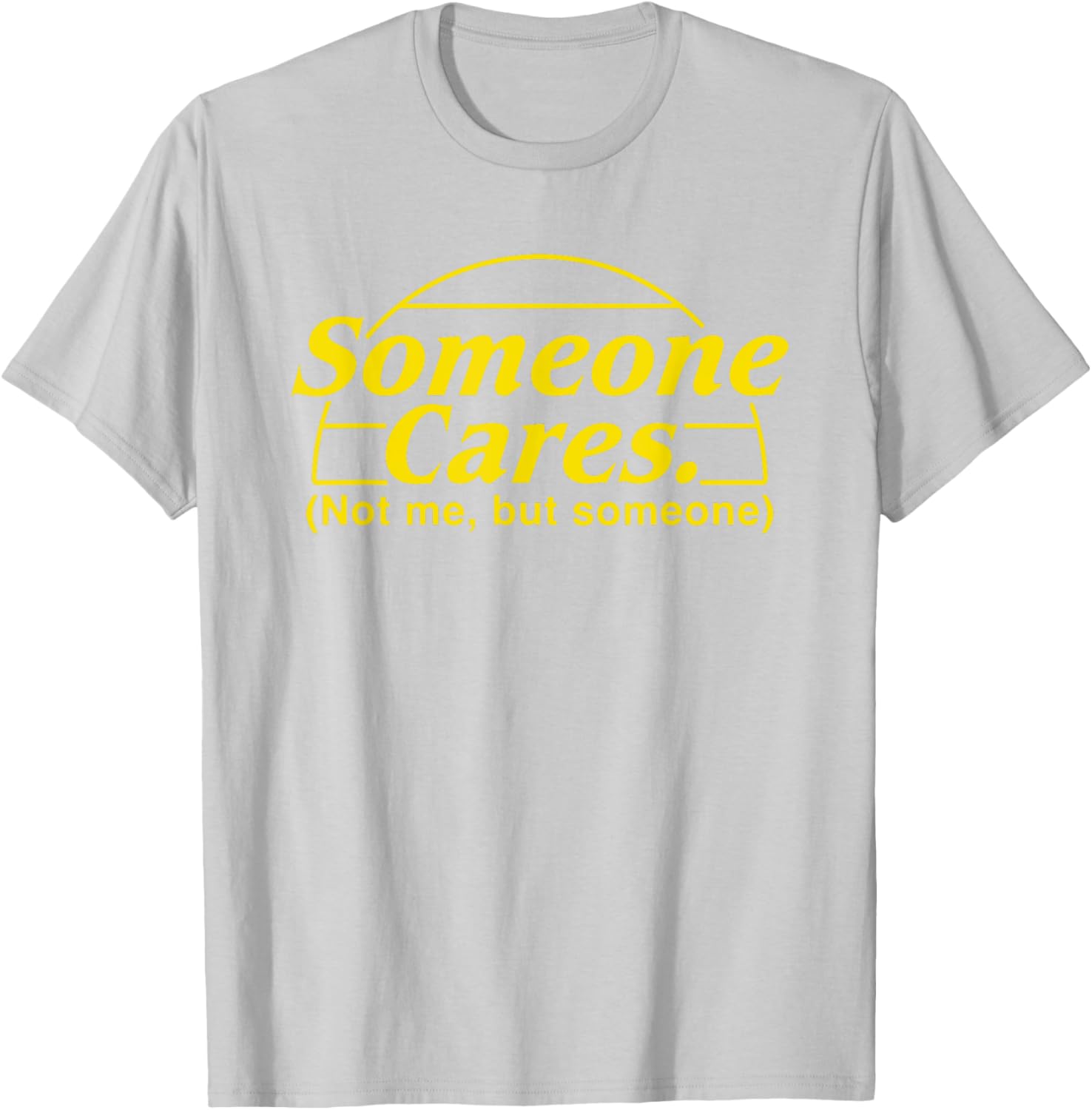 Someone Cares Not Me But Someone T-Shirt for Casual Style Lovers - 7