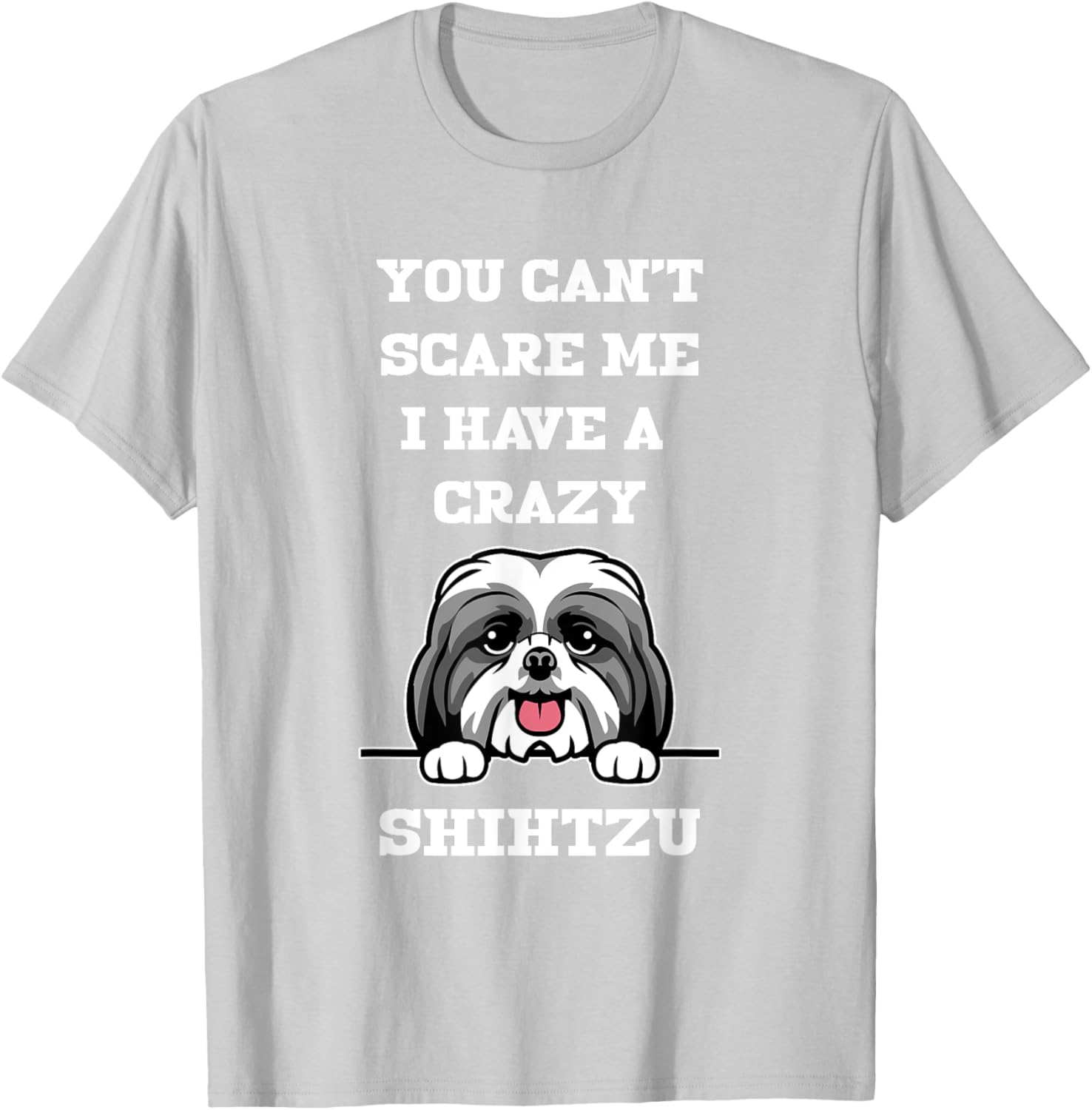 Funny Shih Tzu Dog Lover T-Shirt You Can't Scare Me Pet Owner Gift - 3