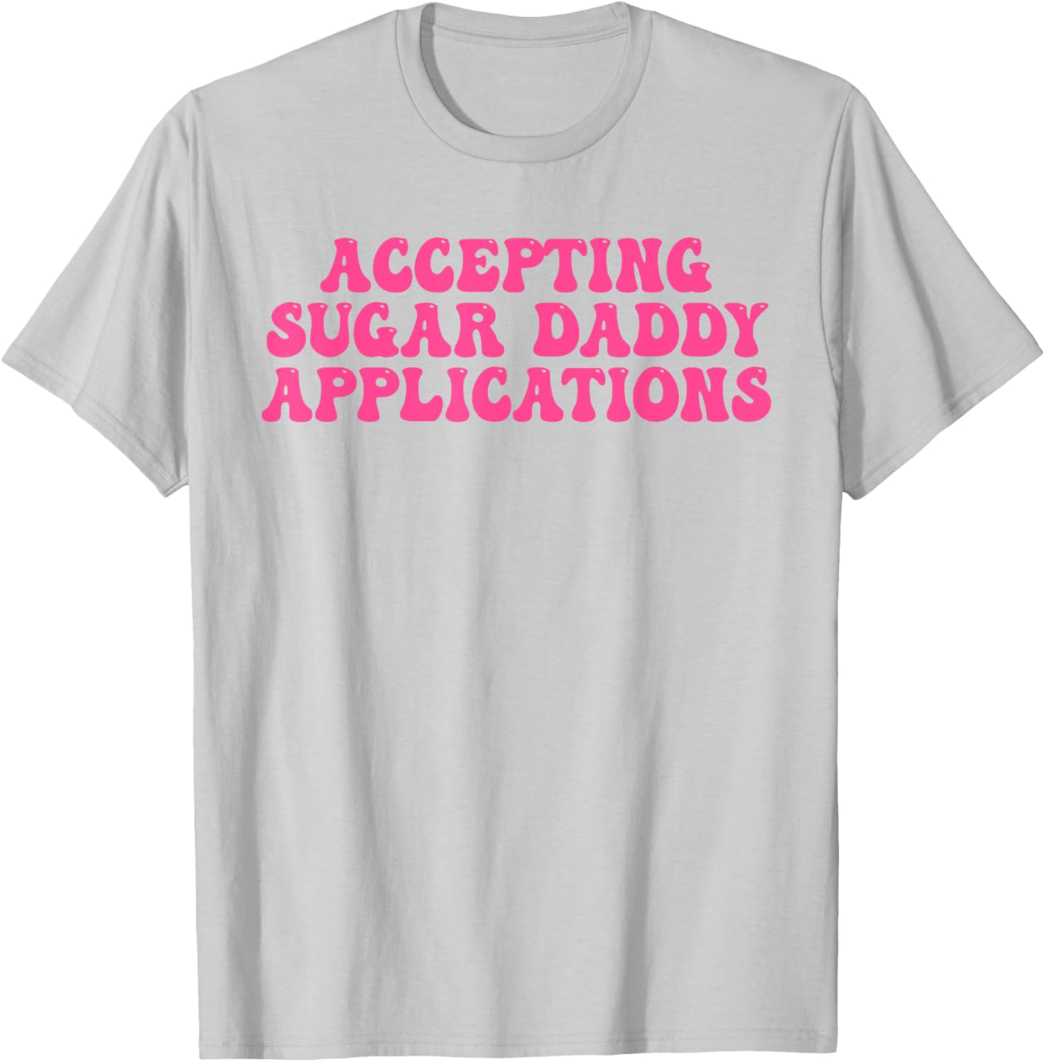 Fun Accepting Sugar Daddy Applications Graphic T-Shirt for Trendy Style - 2