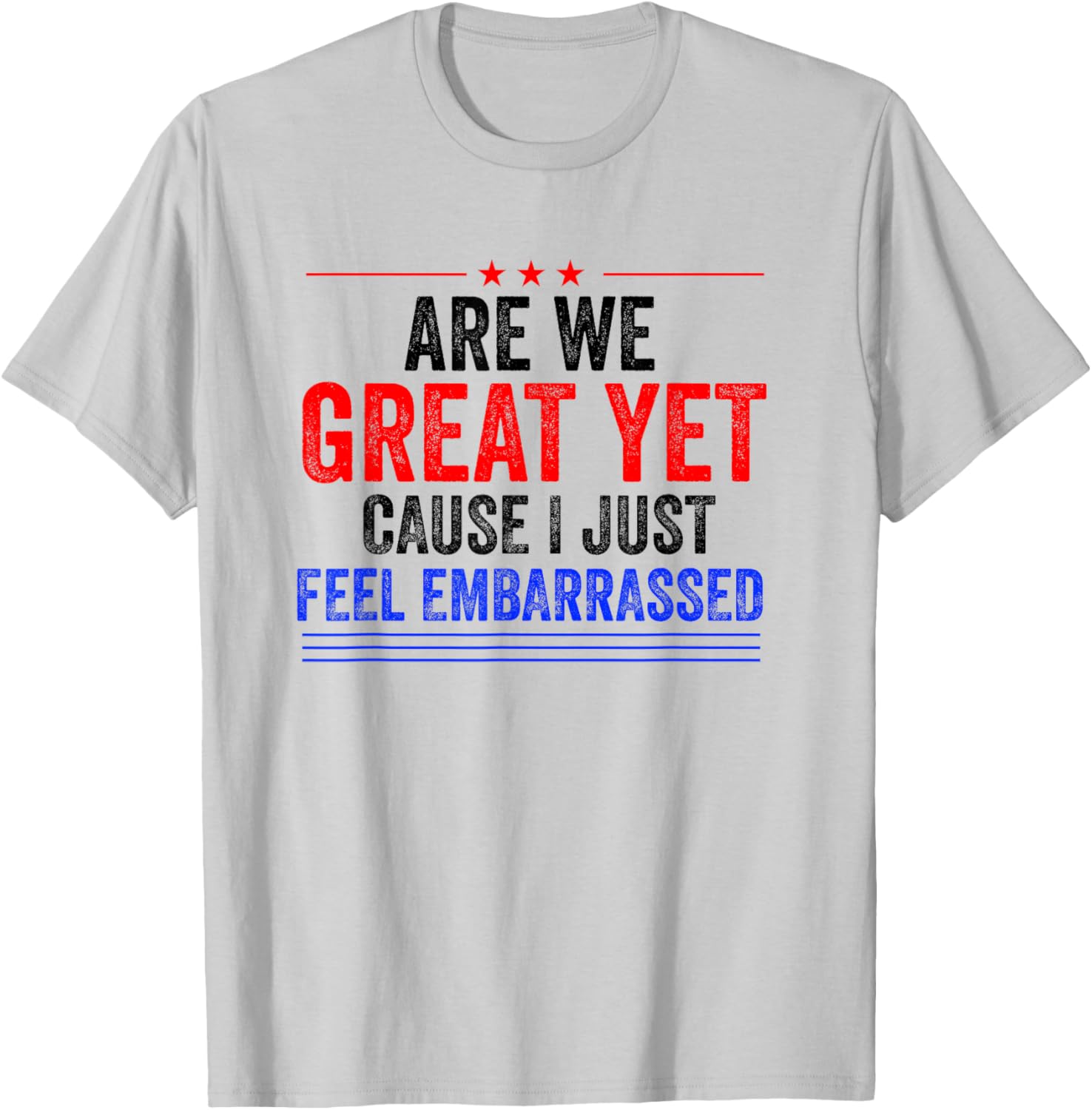Fun 'Are We Great Yet?' Democrat T-Shirt for Proud Supporters - 4