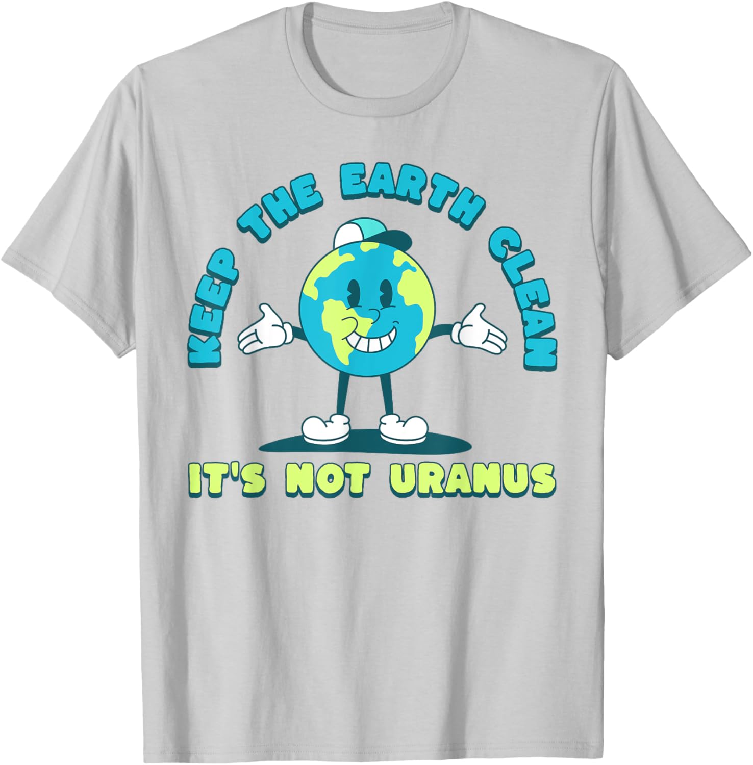 Keep The Earth Clean Its Not Uranus Fun Earth Day T-Shirt for Everyone - 8