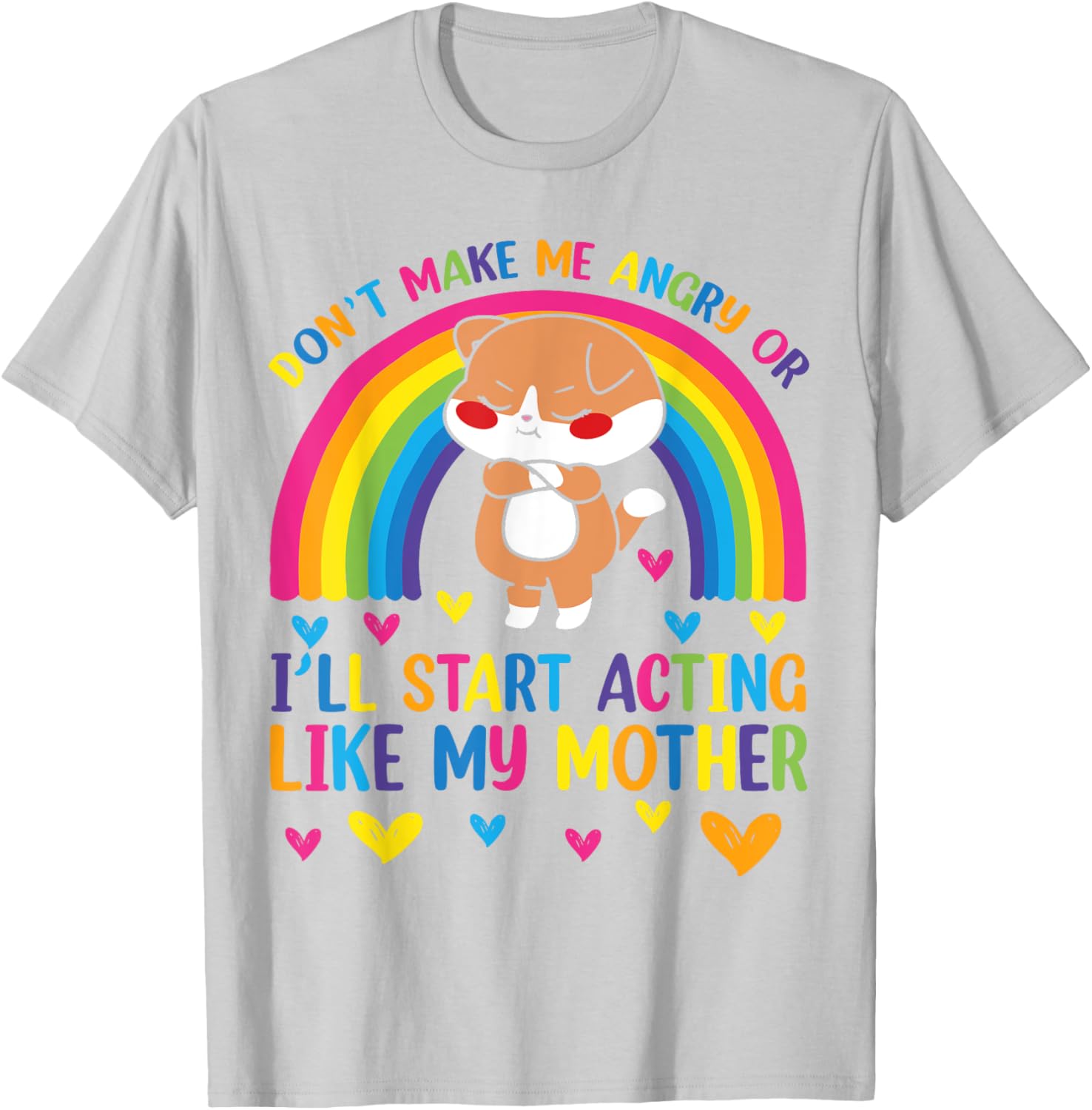 Funny Mom T-Shirt Don't Make Me Angry I'll Act Like My Mother Humor Tee - 6