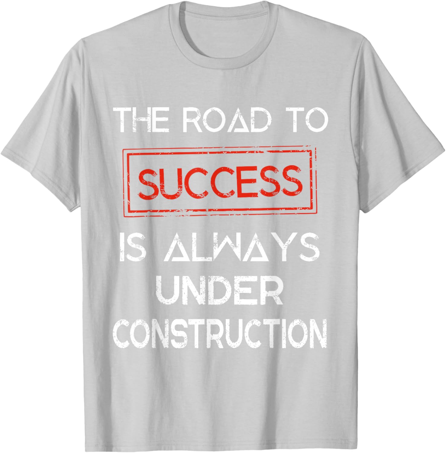 Road to Success Under Construction T-Shirt for Inspirational Lifestyle - 15
