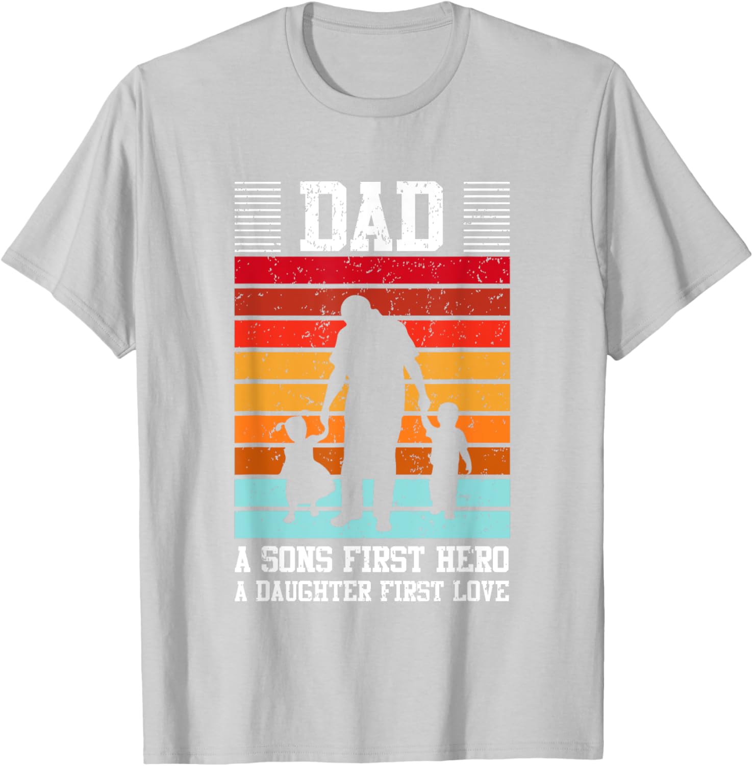 Dad A Son's First Hero Daughter's First Love T-Shirt for Family Love - 23