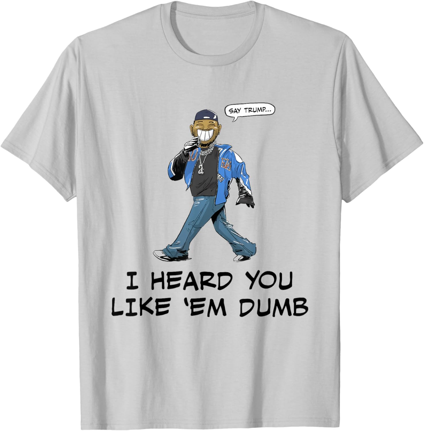 Funny Trump I Heard You Like Em Dumb T-Shirt for Casual Wear - 15