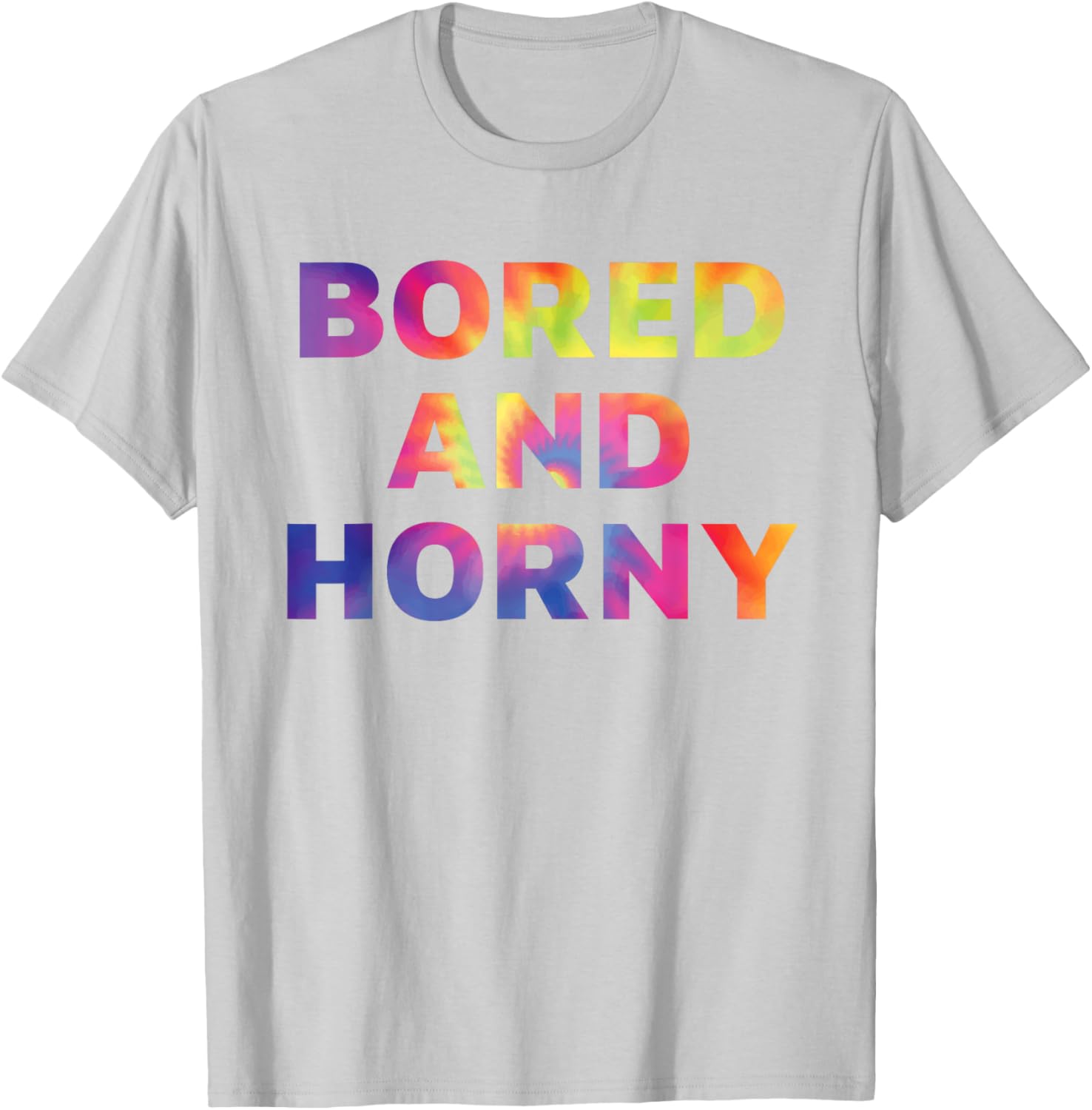 Bored And Horny Funny Quote T-Shirt for Fun Casual Wear - 18