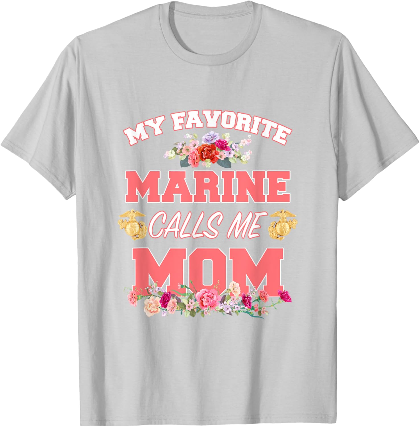 My Favorite Marine Calls Me Mom Mother’s Day T-Shirt for Moms - 2