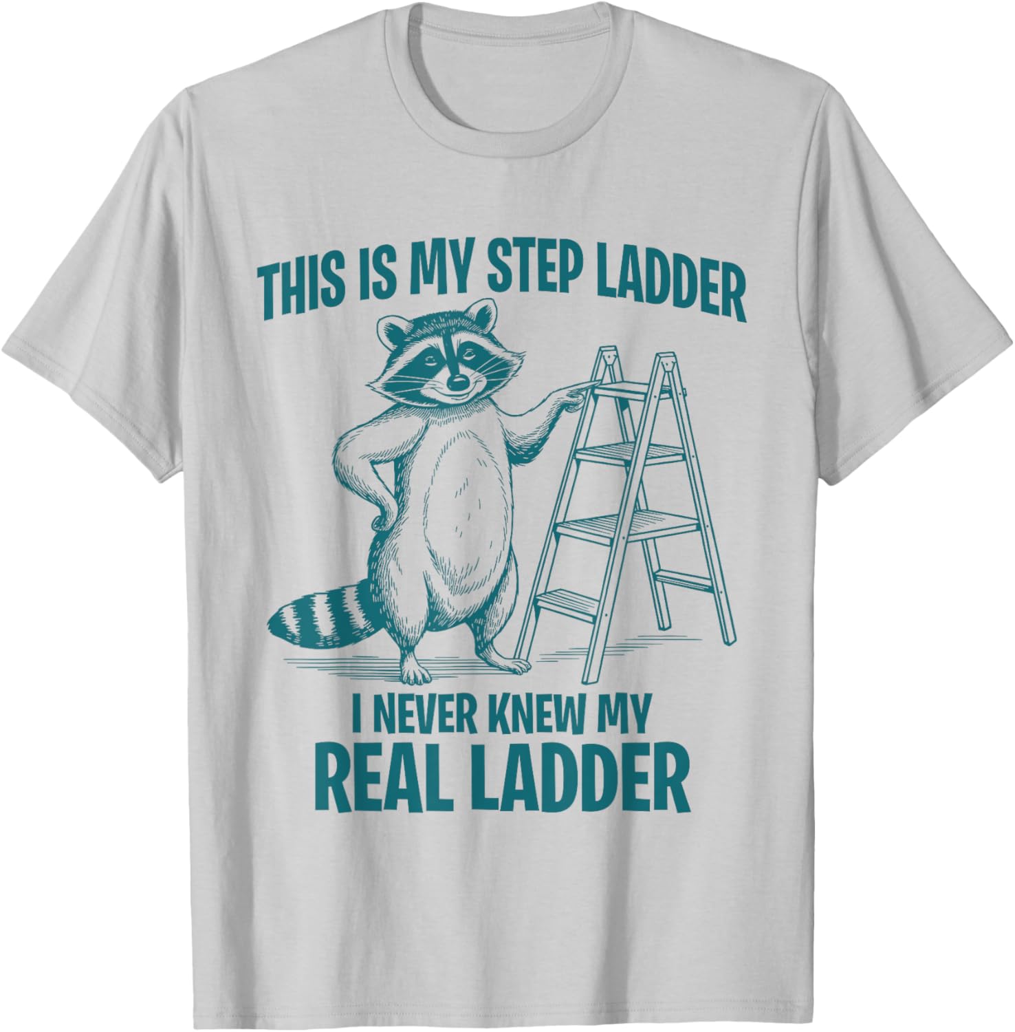 Funny Raccoon Step Ladder T-Shirt for Animal Lovers and Humor Fans - 6