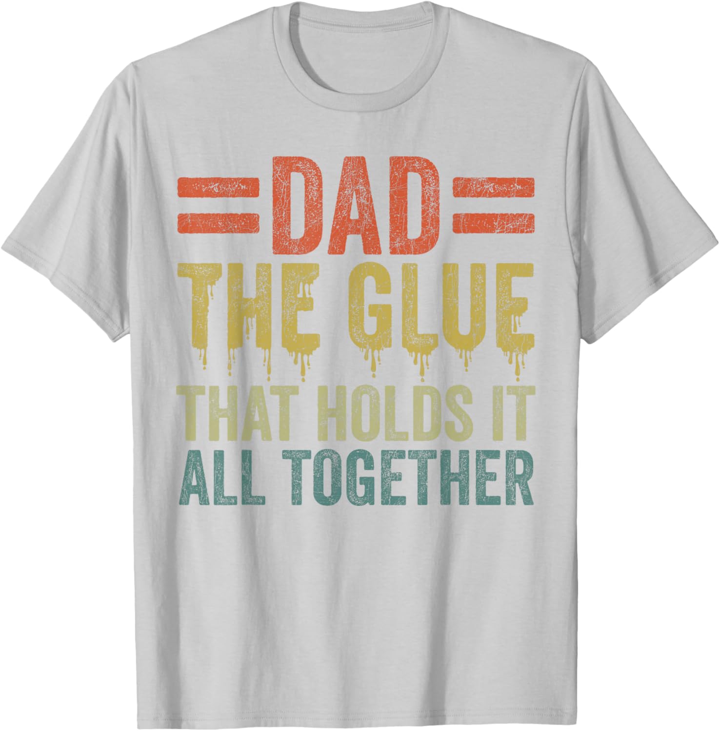 Dad The Glue That Holds It All Together Father's Day T-Shirt Gift - 6