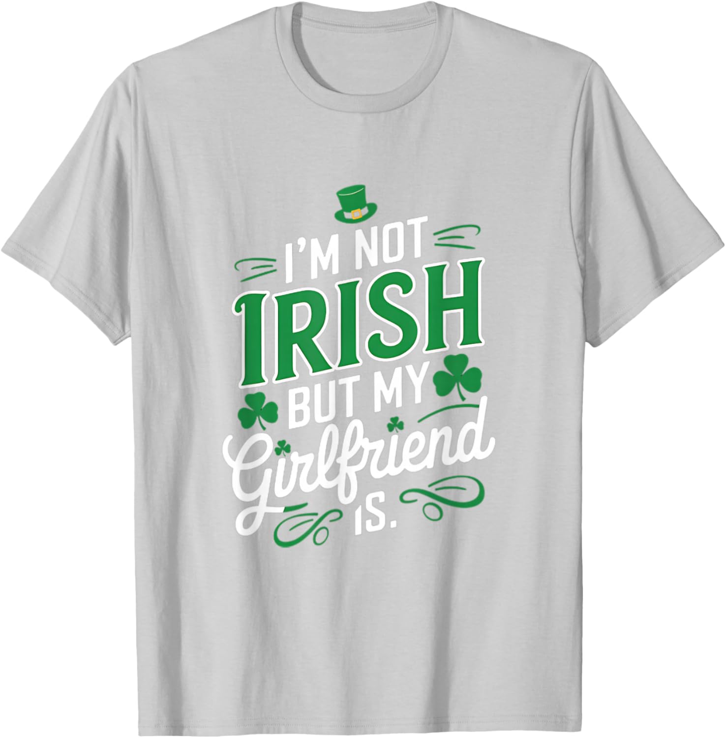I'm Not Irish But My Girlfriend Is Fun T-Shirt for Casual Wear - 5