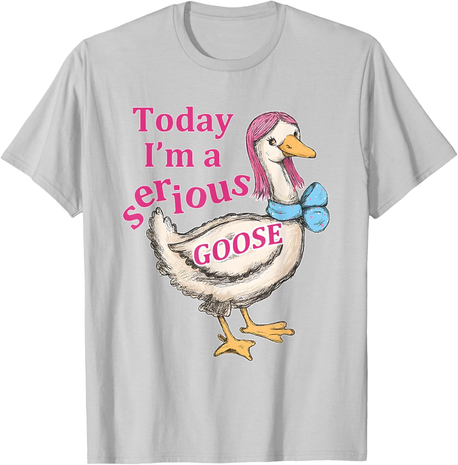 Funny Today I'm A Serious Goose T-Shirt for Humor Lovers - 24