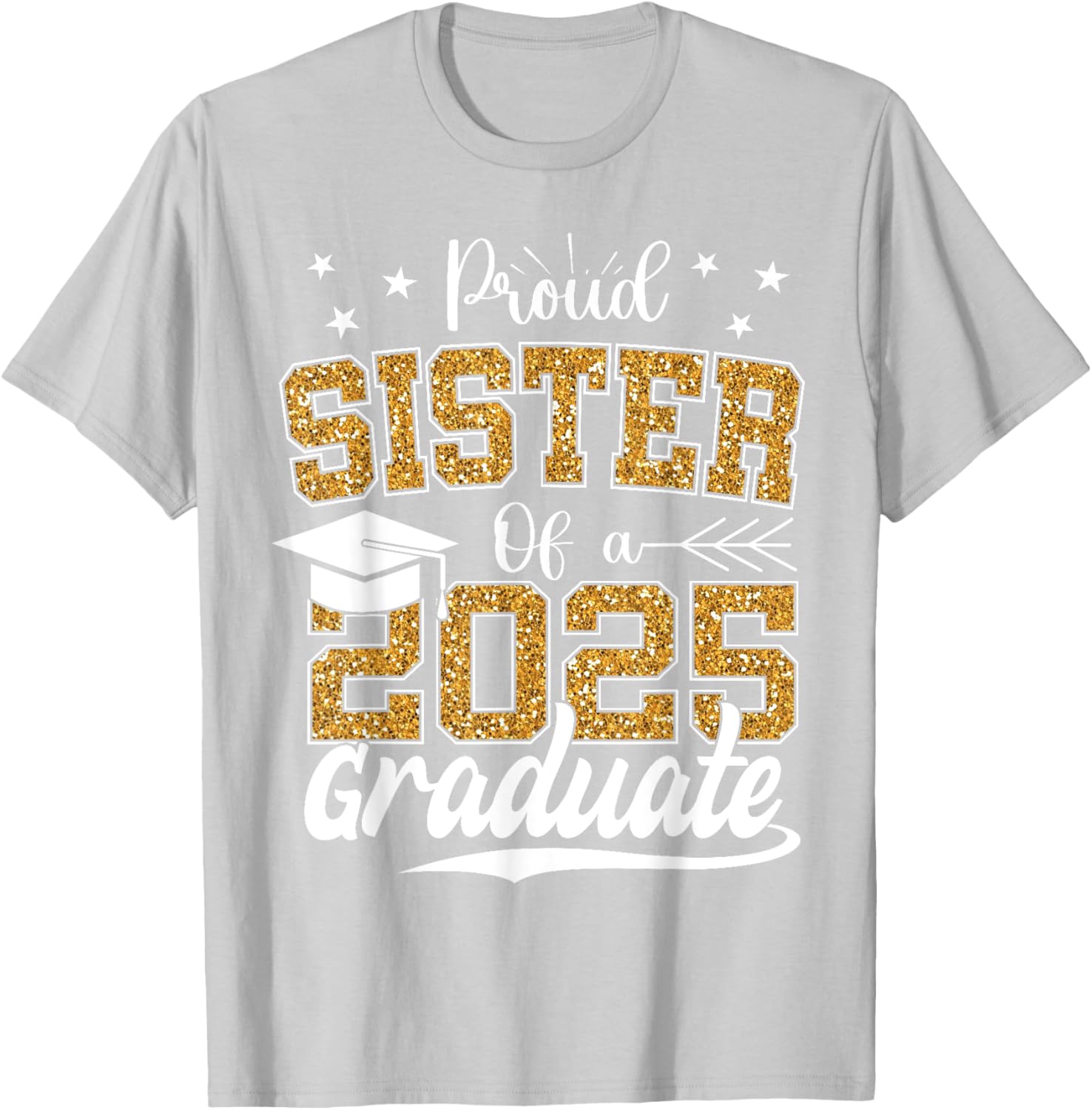 Proud Sister Class of 2025 Graduation T-Shirt for Excited Graduates - 1