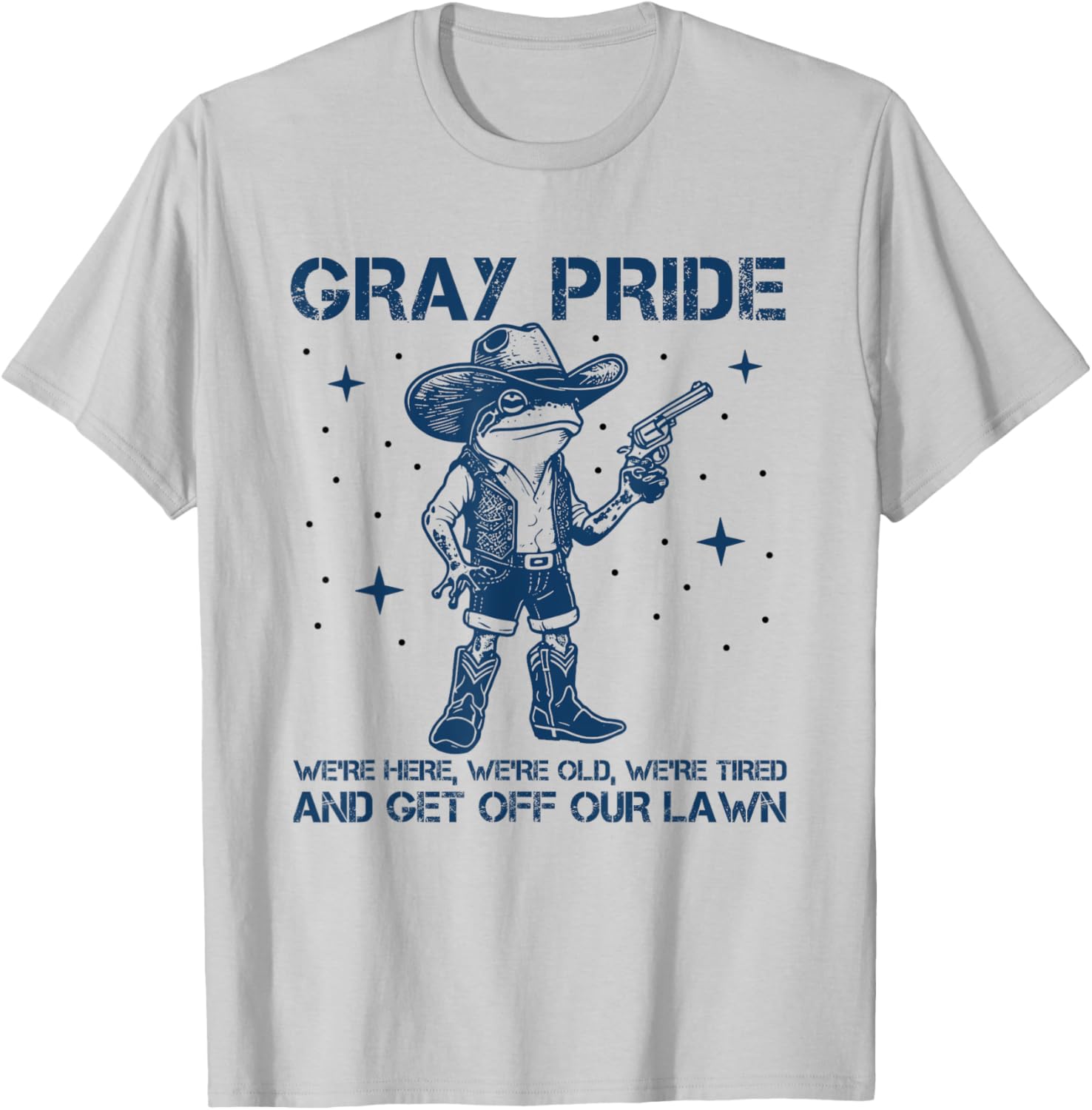Gray Pride We're Here We're Old Get Off Our Lawn T-Shirt for Seniors - 1