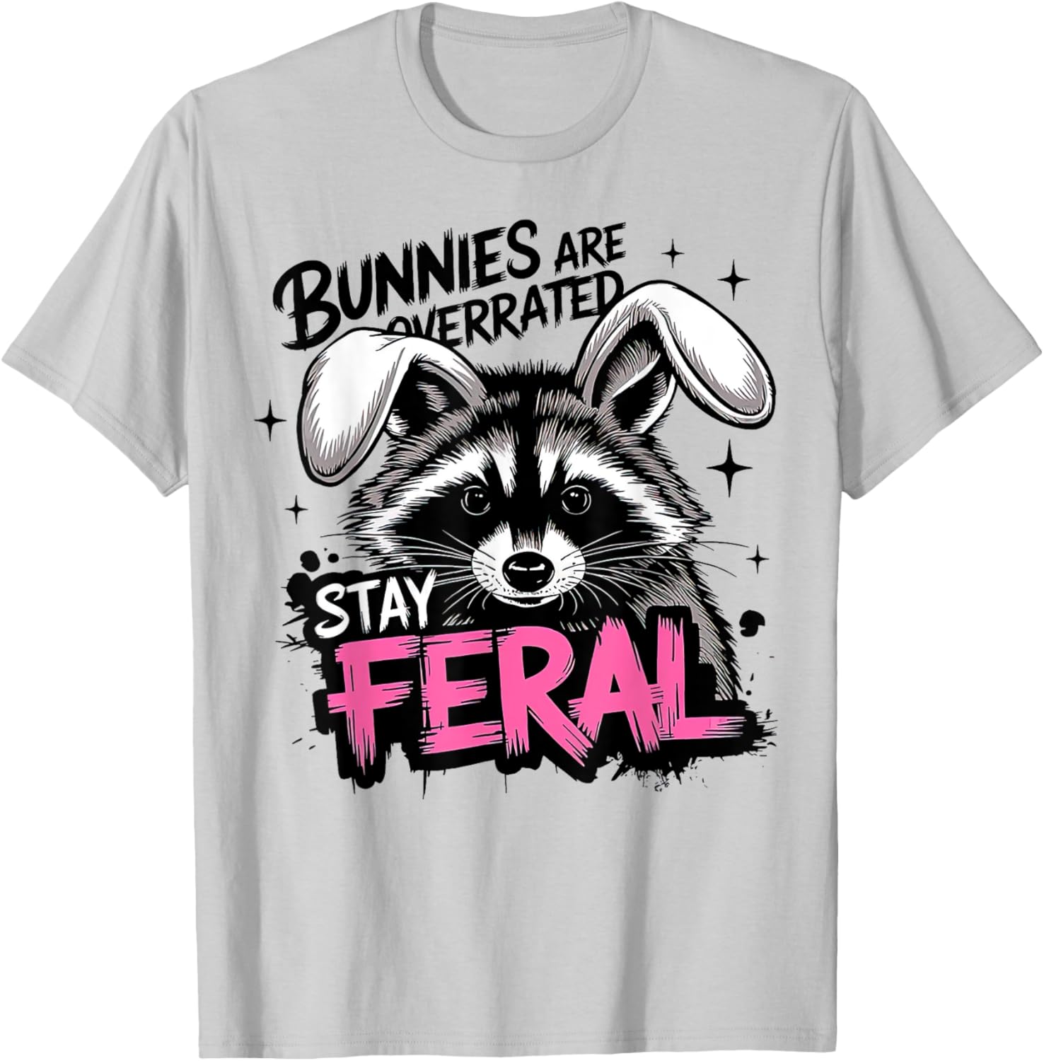 Stay Feral Funny Raccoon T-Shirt Bunnies are Overrated Apparel - 14