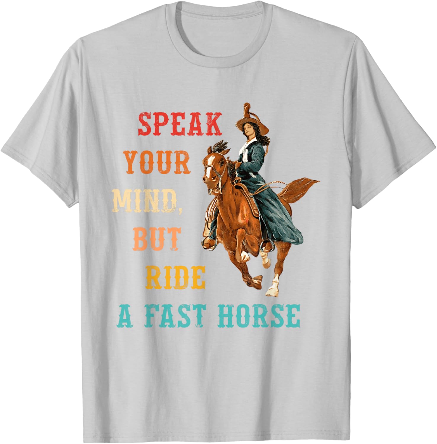 Vintage Cowgirl T-Shirt Speak Your Mind Ride a Fast Horse Apparel - 10