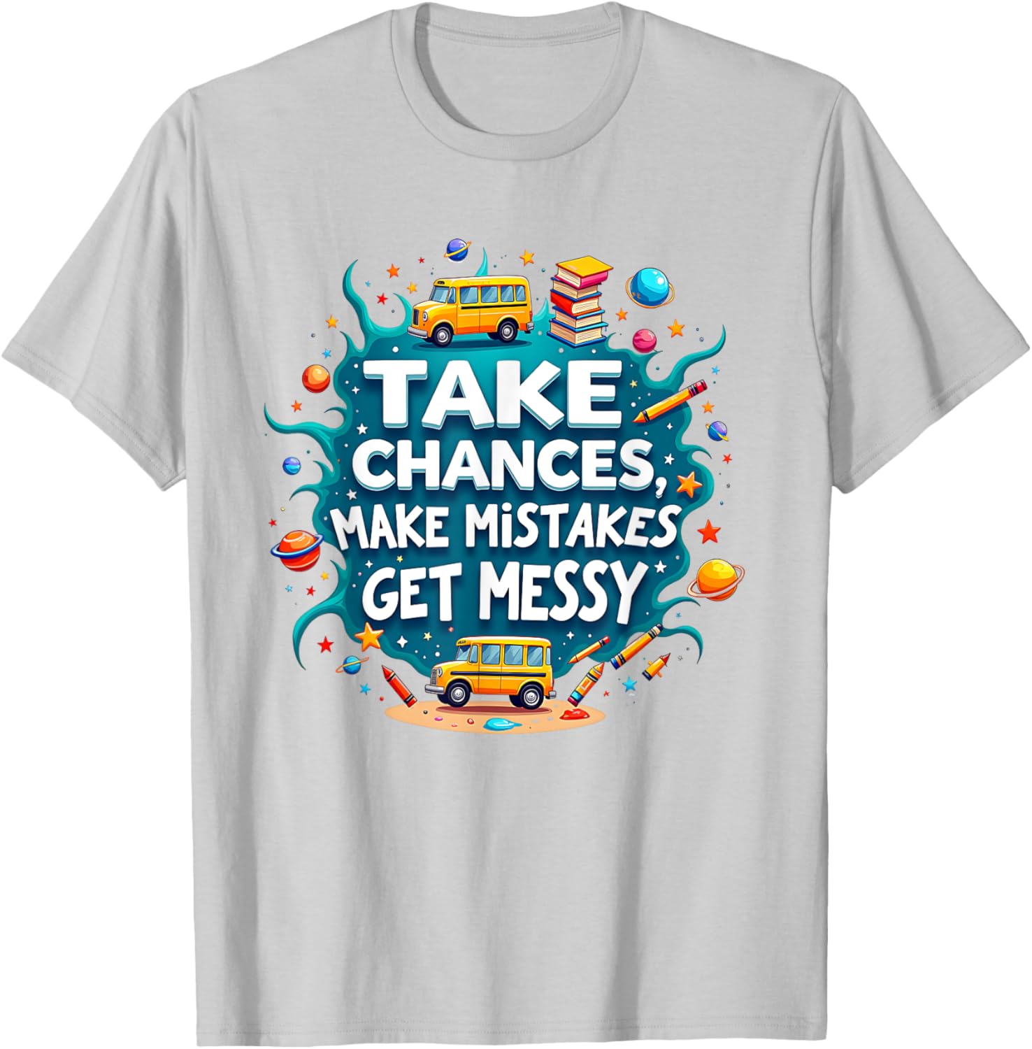 Take Chances Make Mistakes Get Messy Vibes T-Shirt for Creative Souls - 4