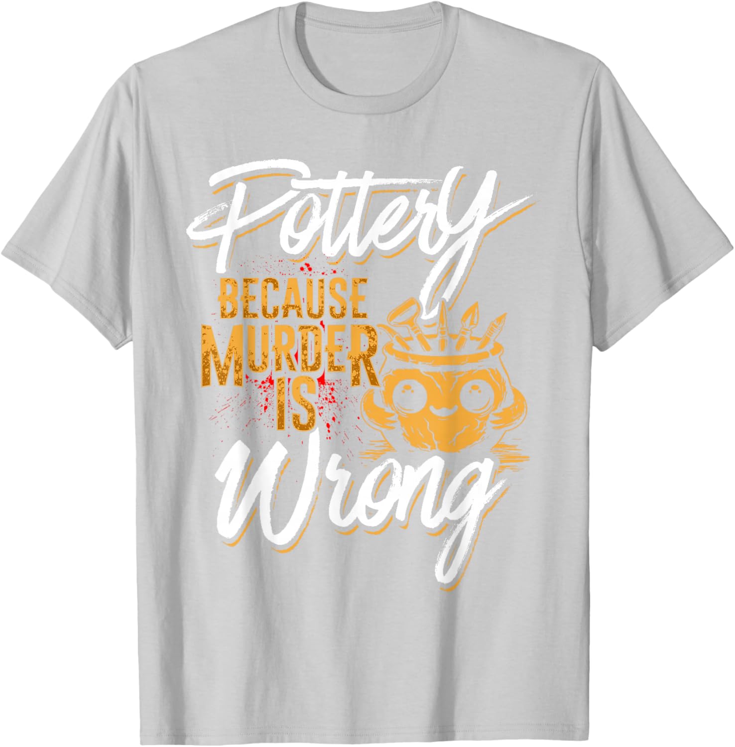 Pottery Because Murder Is Wrong T-Shirt for Fun and Unique Style - 12